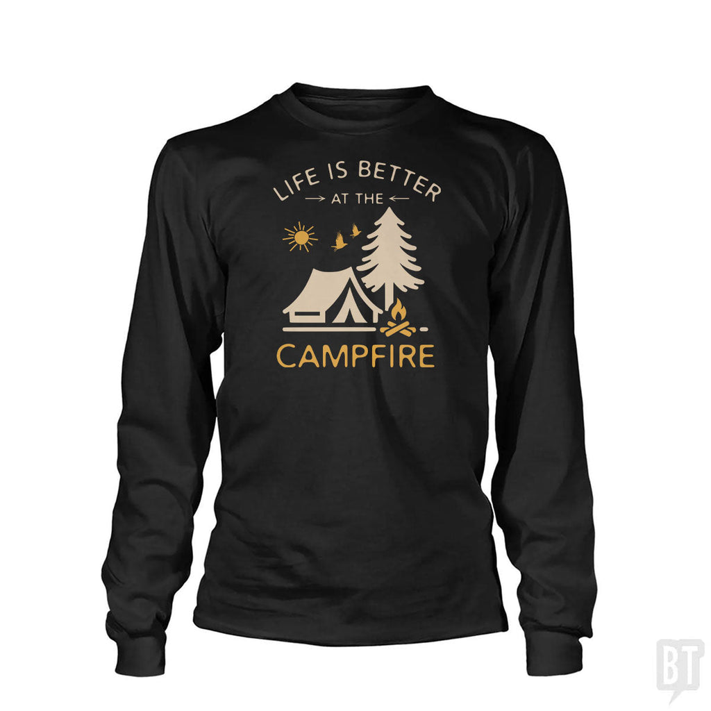 Life Is Better At The Campfire Long Sleeve