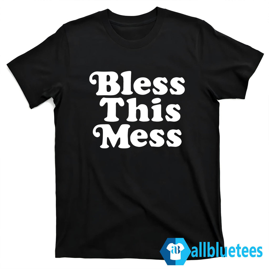 Bless This Mess Shirt