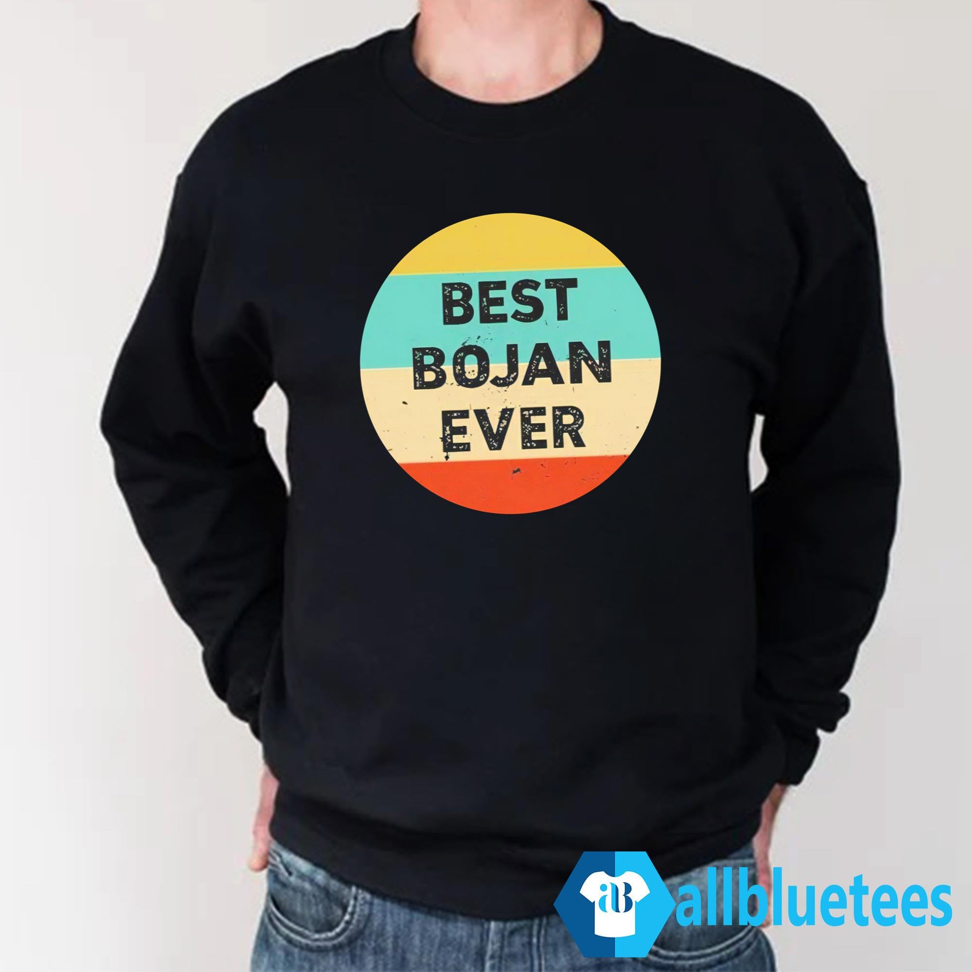 Bojan Cvjeticanin Best Bojan Ever Shirt