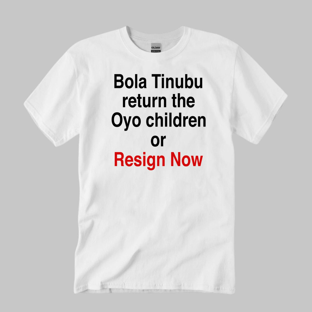Bola Tinubu Return The Oyo Children Or Resign Now Shirt