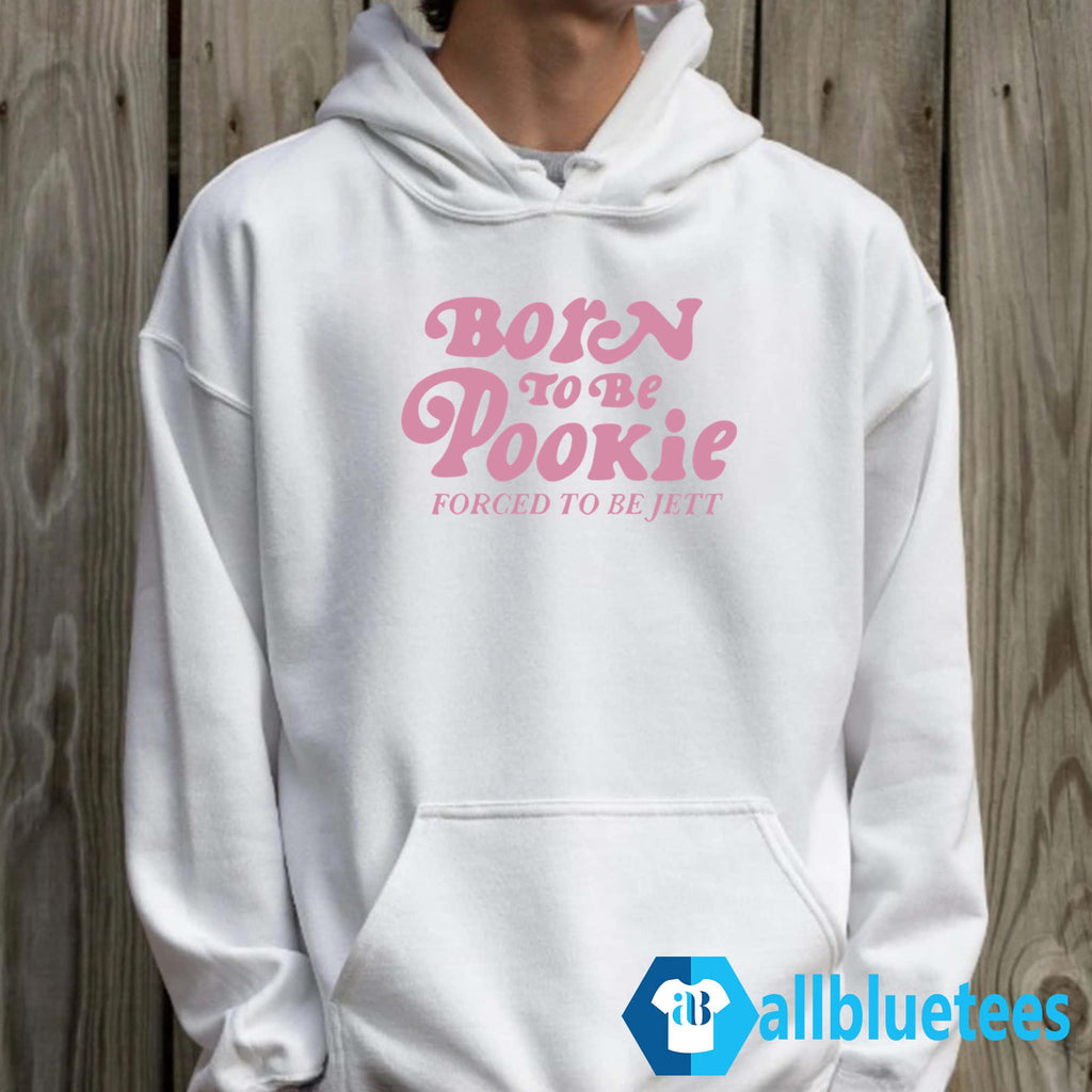Born To Be Pookie Forced To Be Jett Shirt