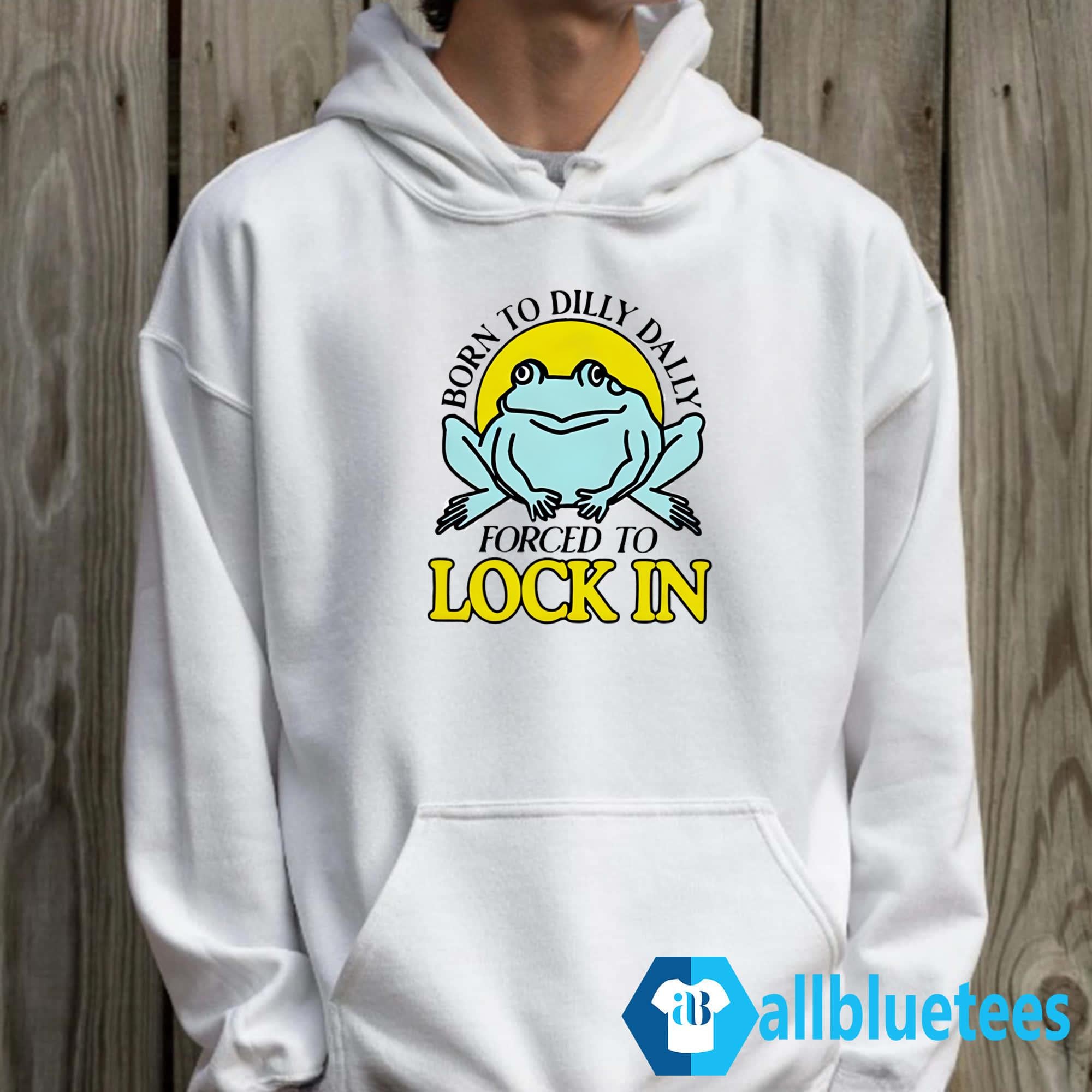 Frog Born To Dilly Dally Forced To Lock In Shirt