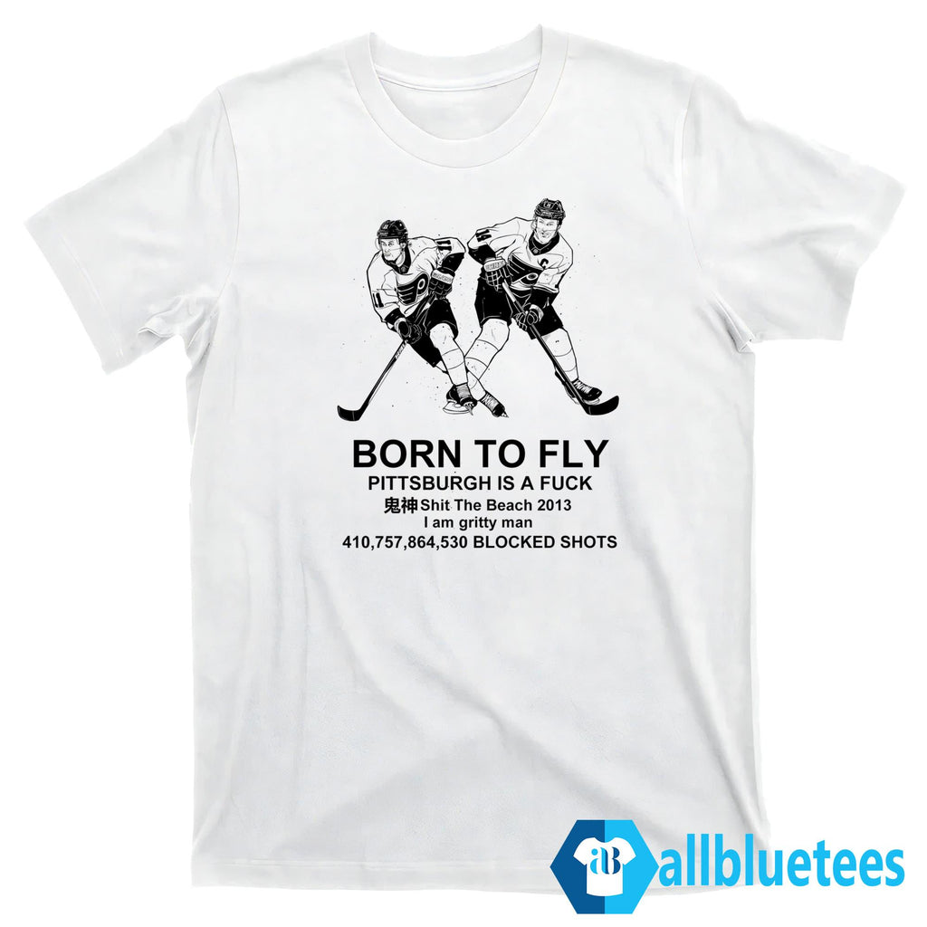 Flyers Born To Fly Pittsburgh Is A Fuck Shirt