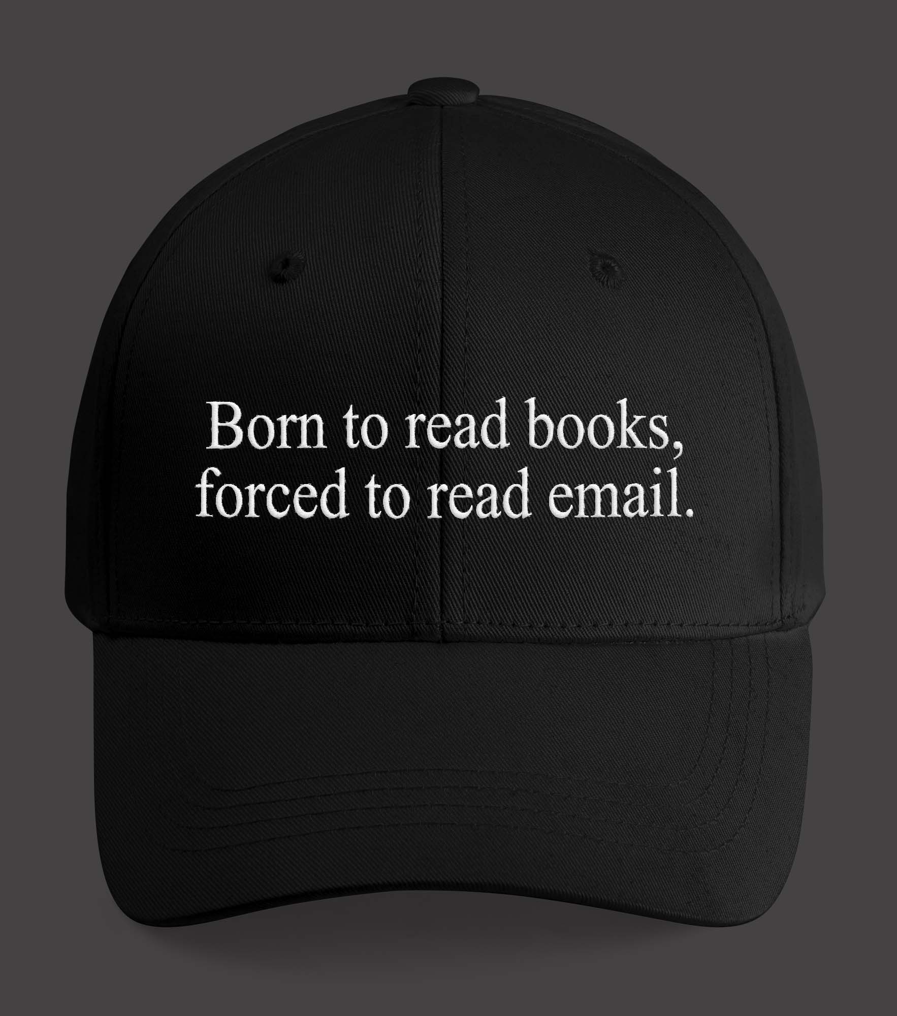 Born To Read Books Forced To Read Emails Hat