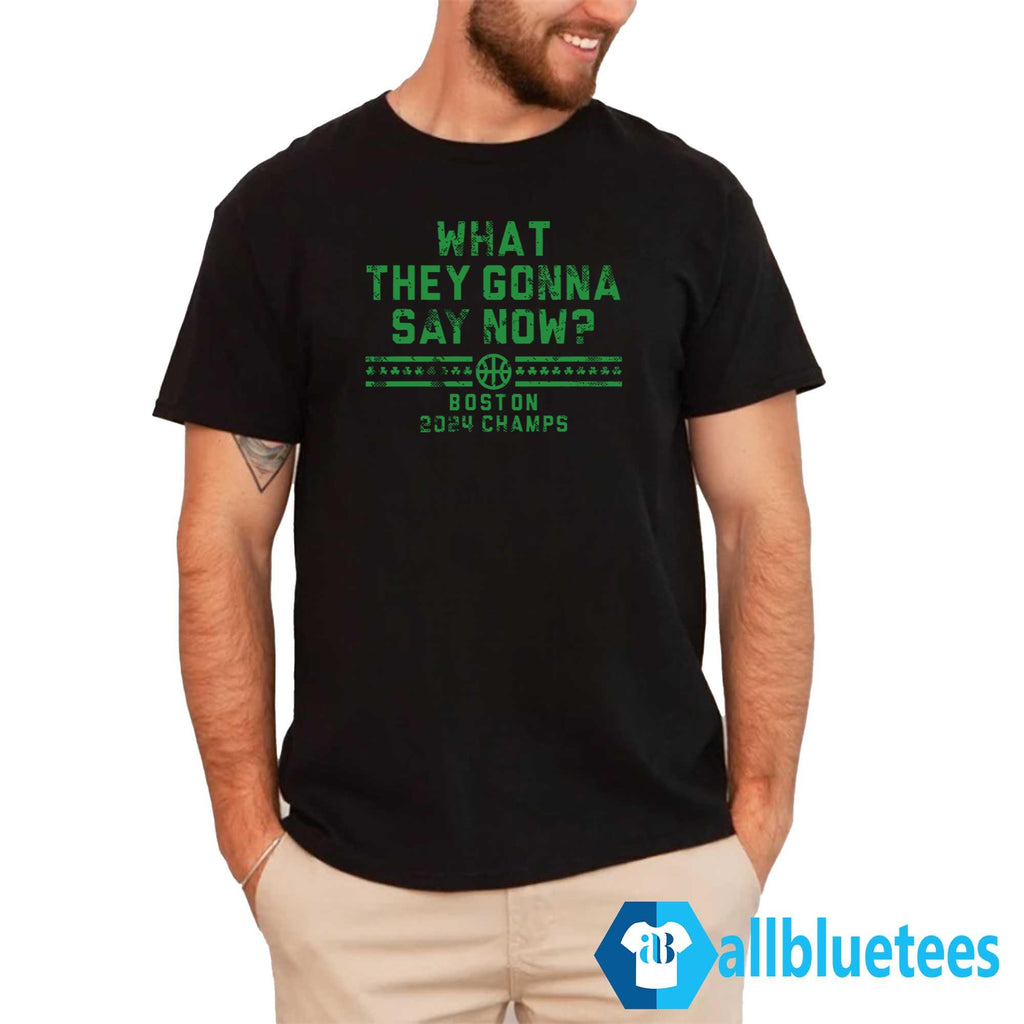 Boston 2024 What They Gonna Say Now Shirt