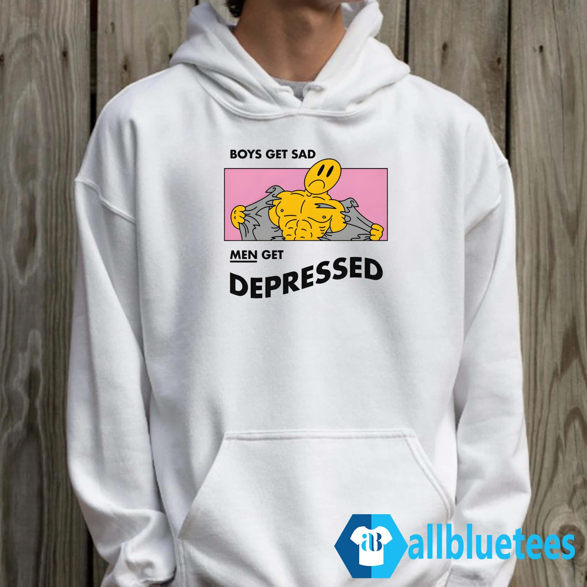 Boys Get Sad Men Get Depressed Shirt