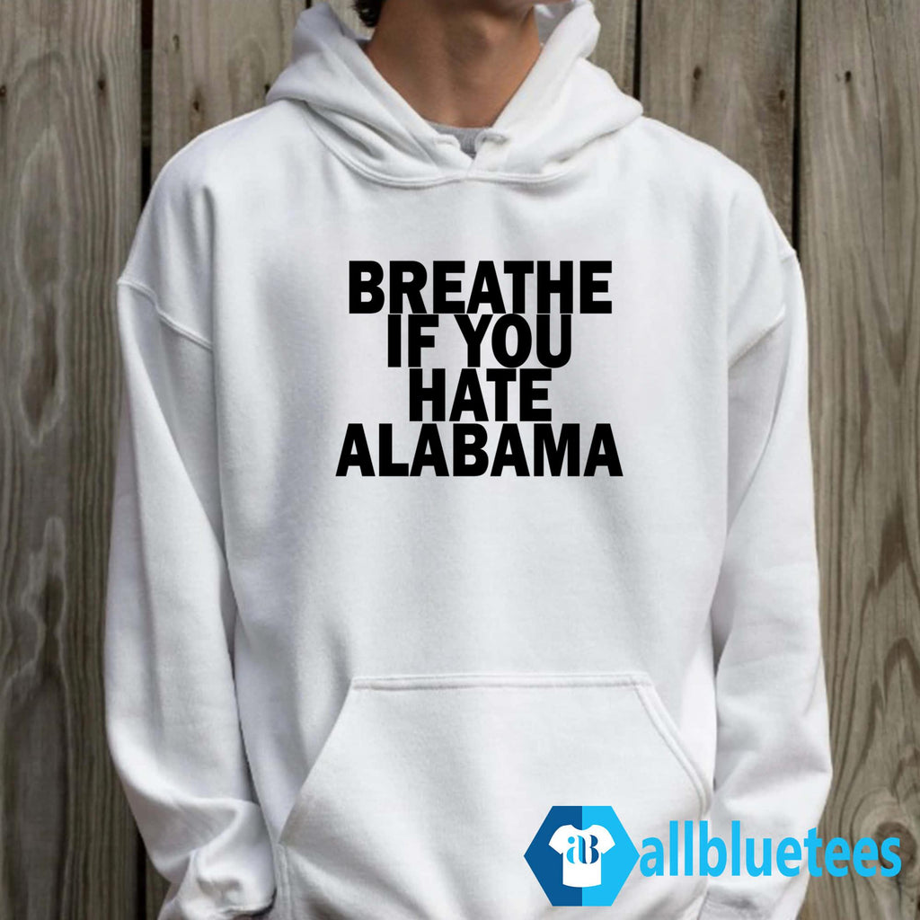 Breathe If You Hate Alabama Shirt