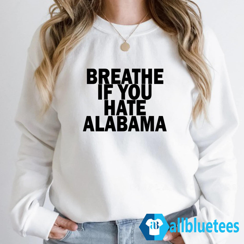 Breathe If You Hate Alabama Shirt