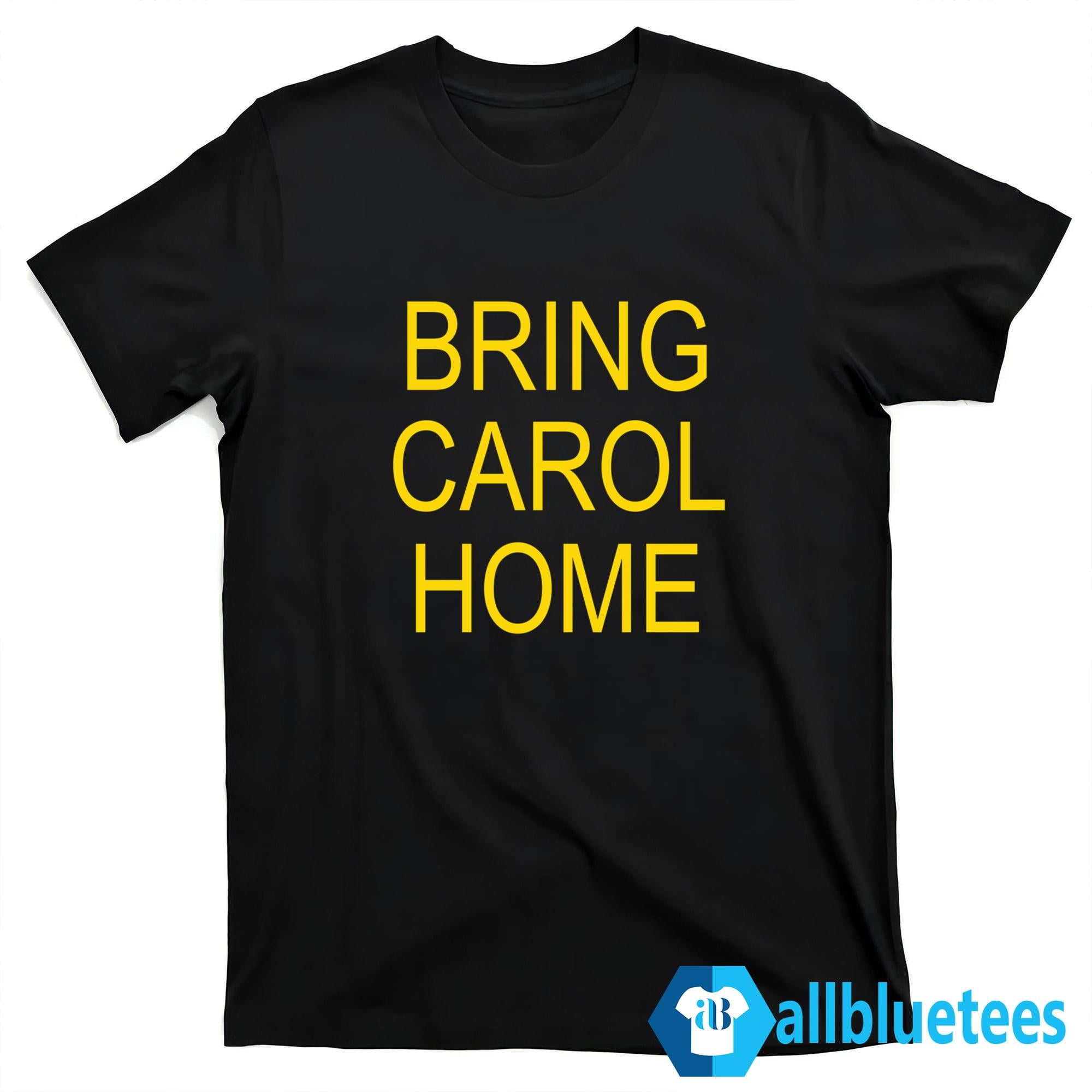 Bring Carol Home Shirt
