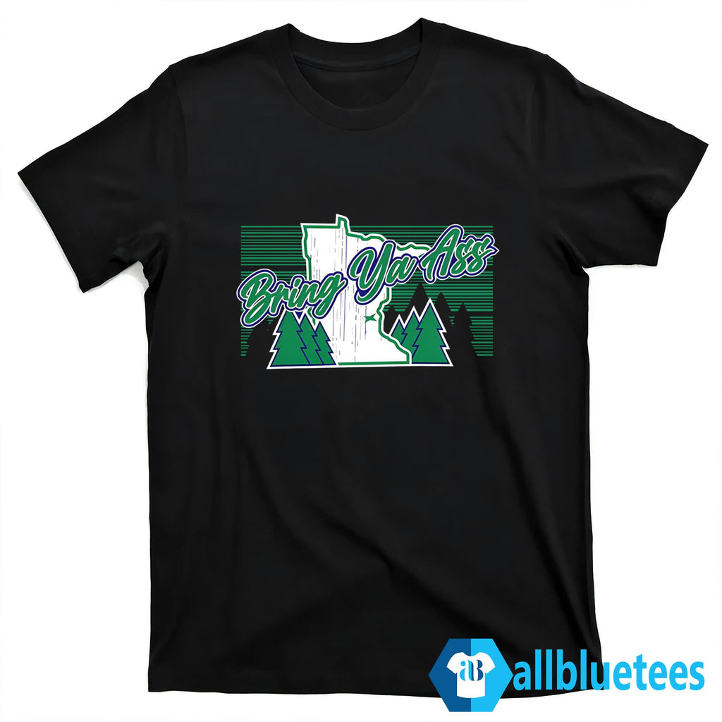 Bring Ya Ass To Minnesota Shirt