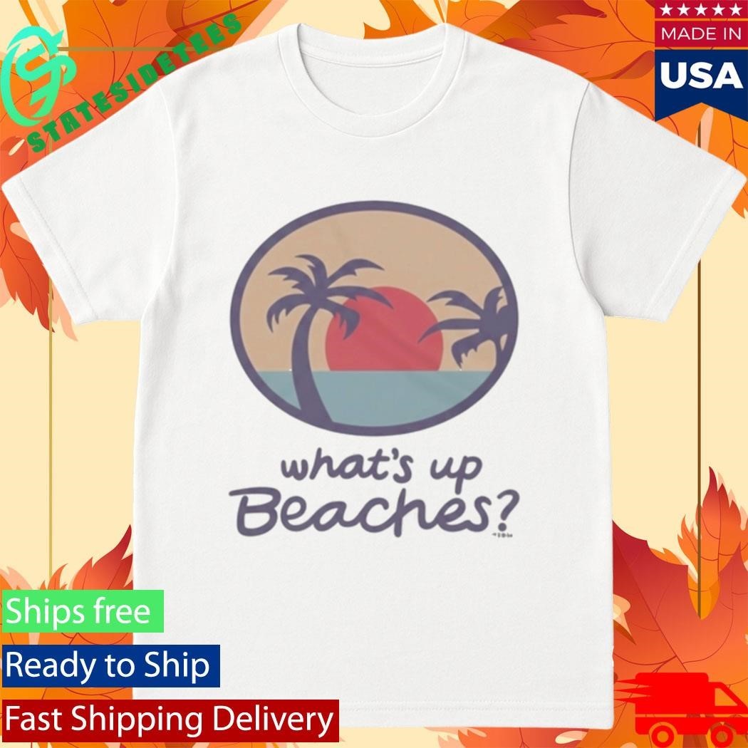 Brooklyn Nine Nine Whats Up Beaches Shirt