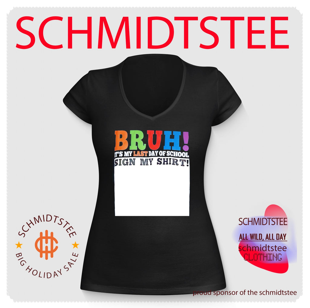 Bruh its’s my last day of school sign my shirt simple text shirt