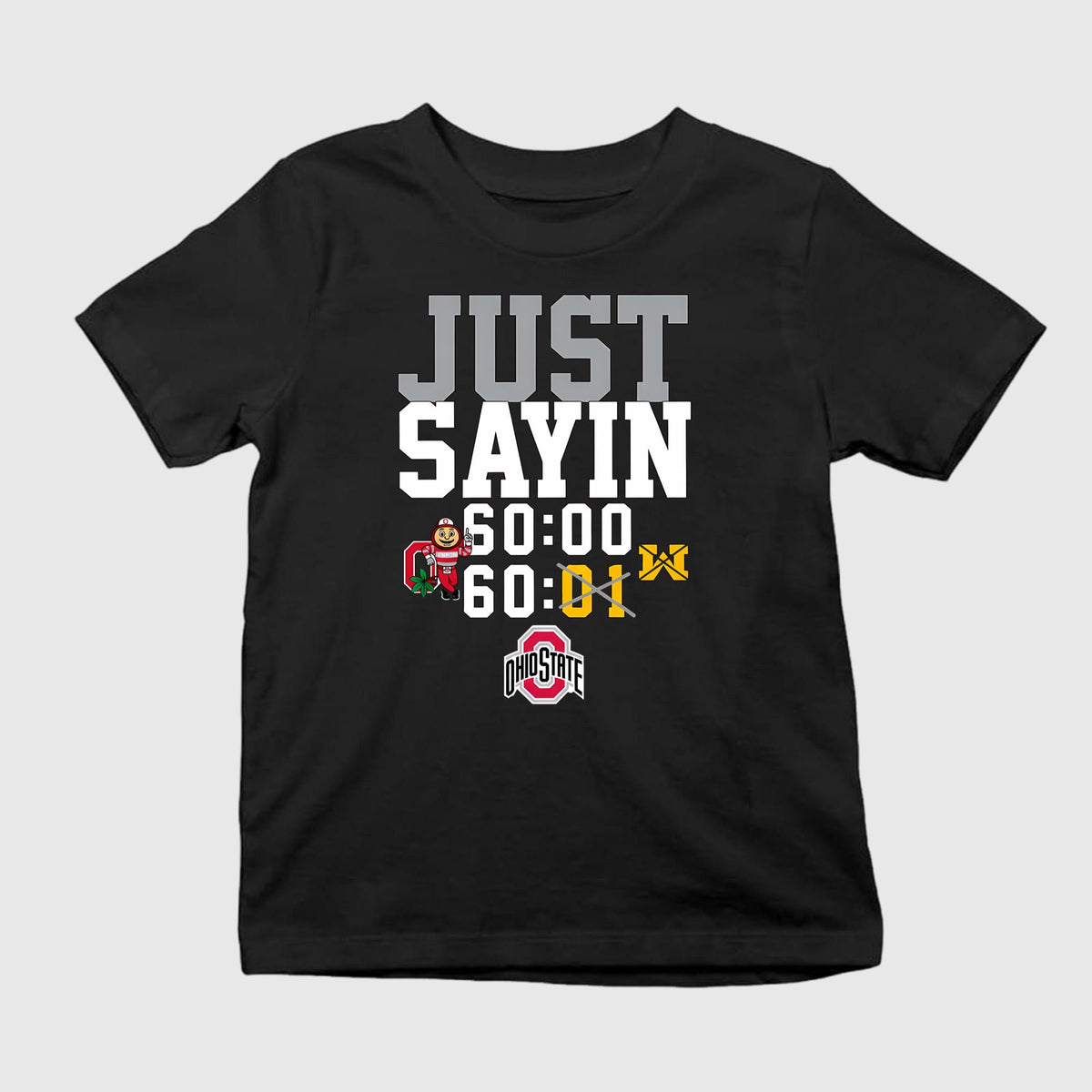 Buckeyes Just Sayin 60:00 Shirt