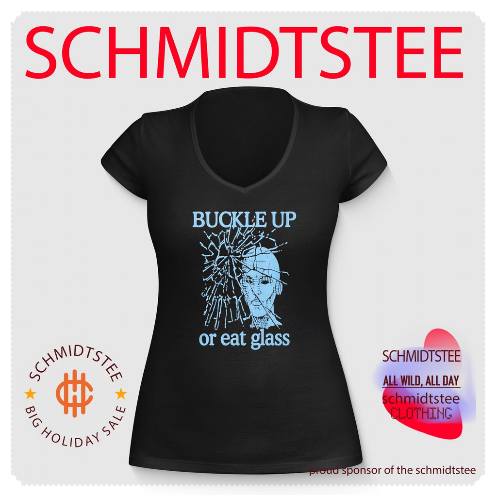 Buckle up or eat glass shirt
