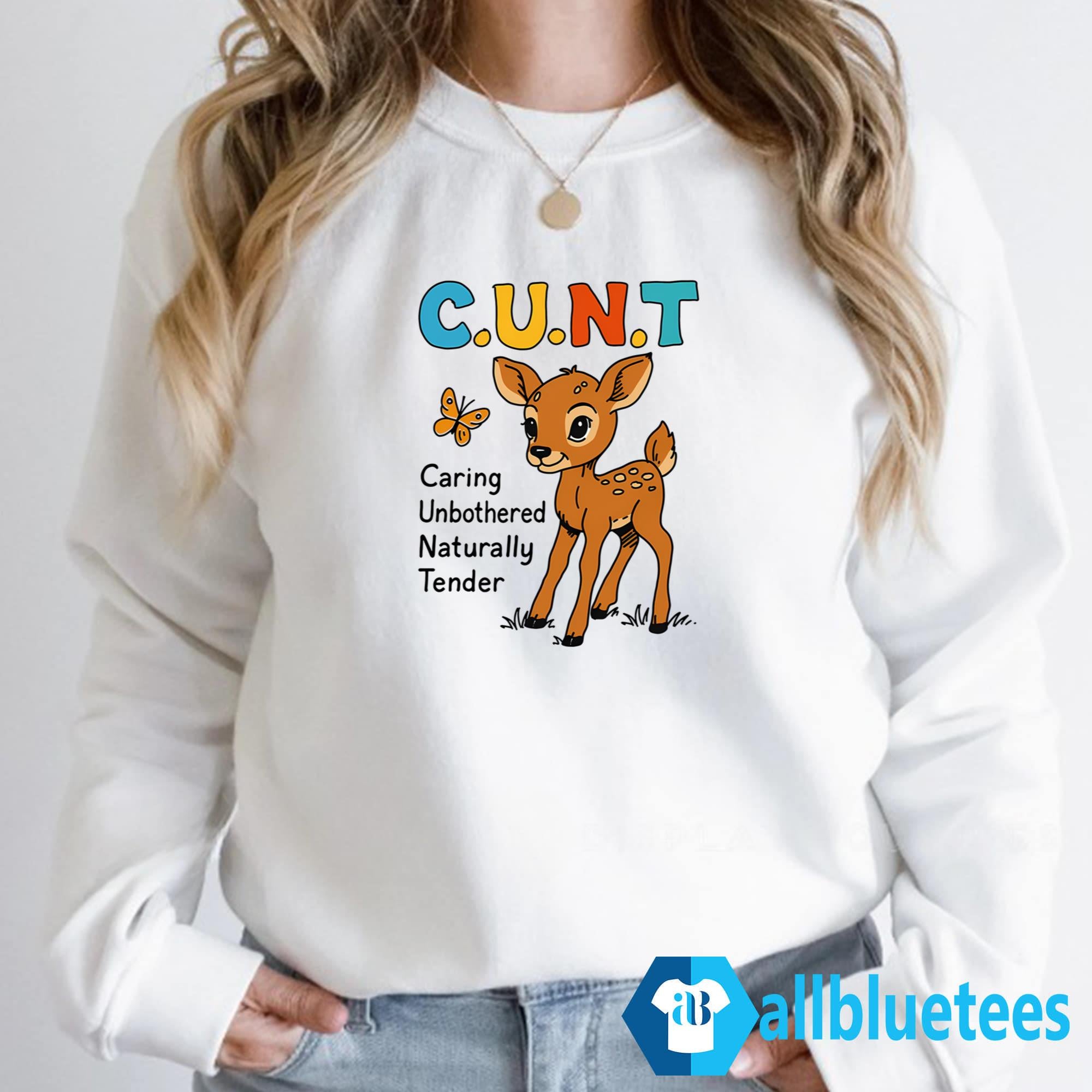 C-U-N-T Caring Unbothered Naturally Tender Shirt