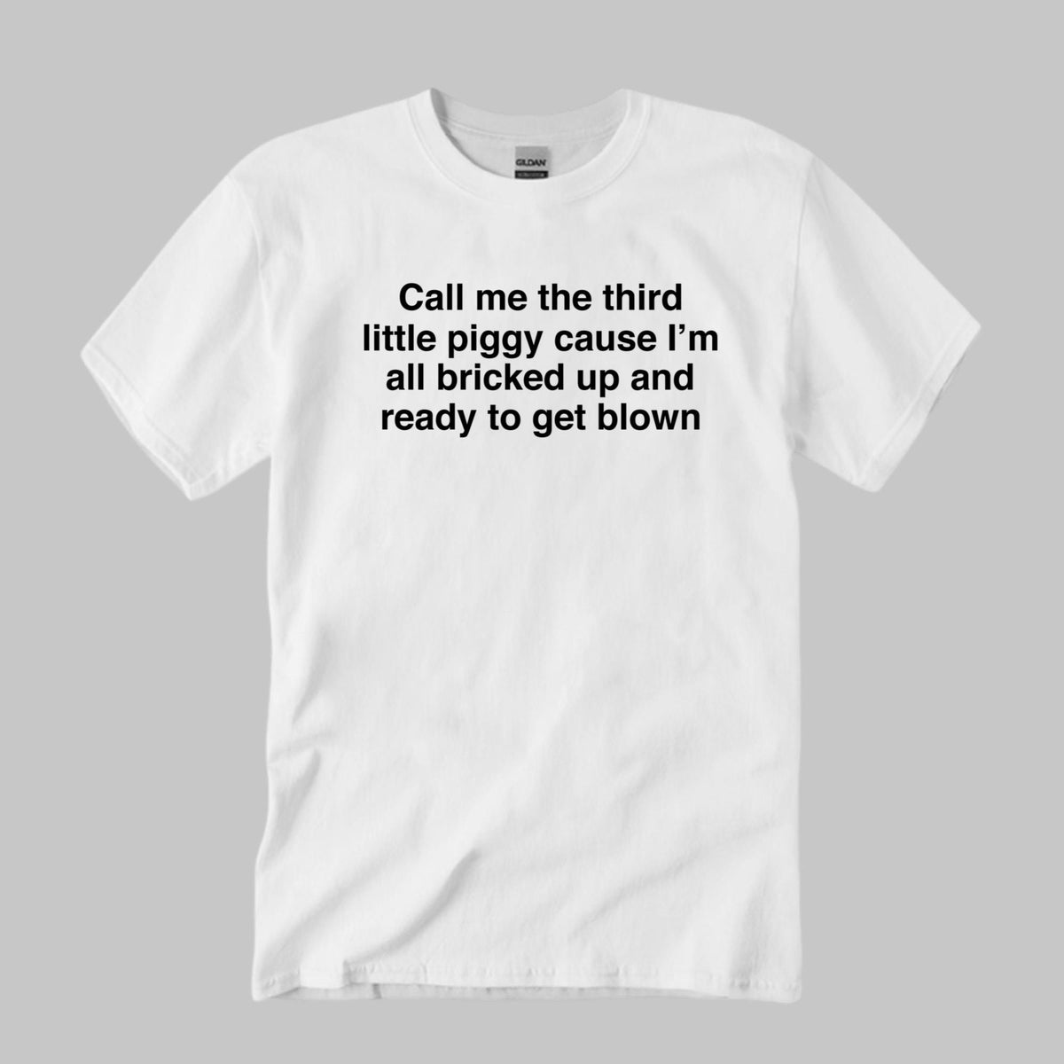 Call Me The Third Little Piggy Cause I’m All Bricked Up Shirt