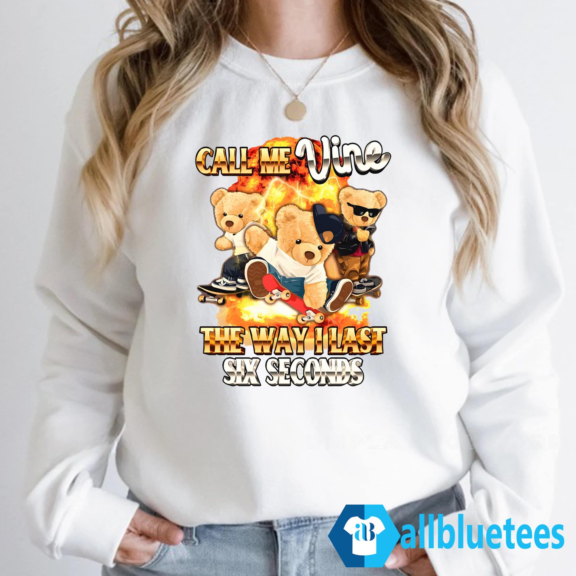 Call Me Vine The Way I Last Six Seconds Shirt