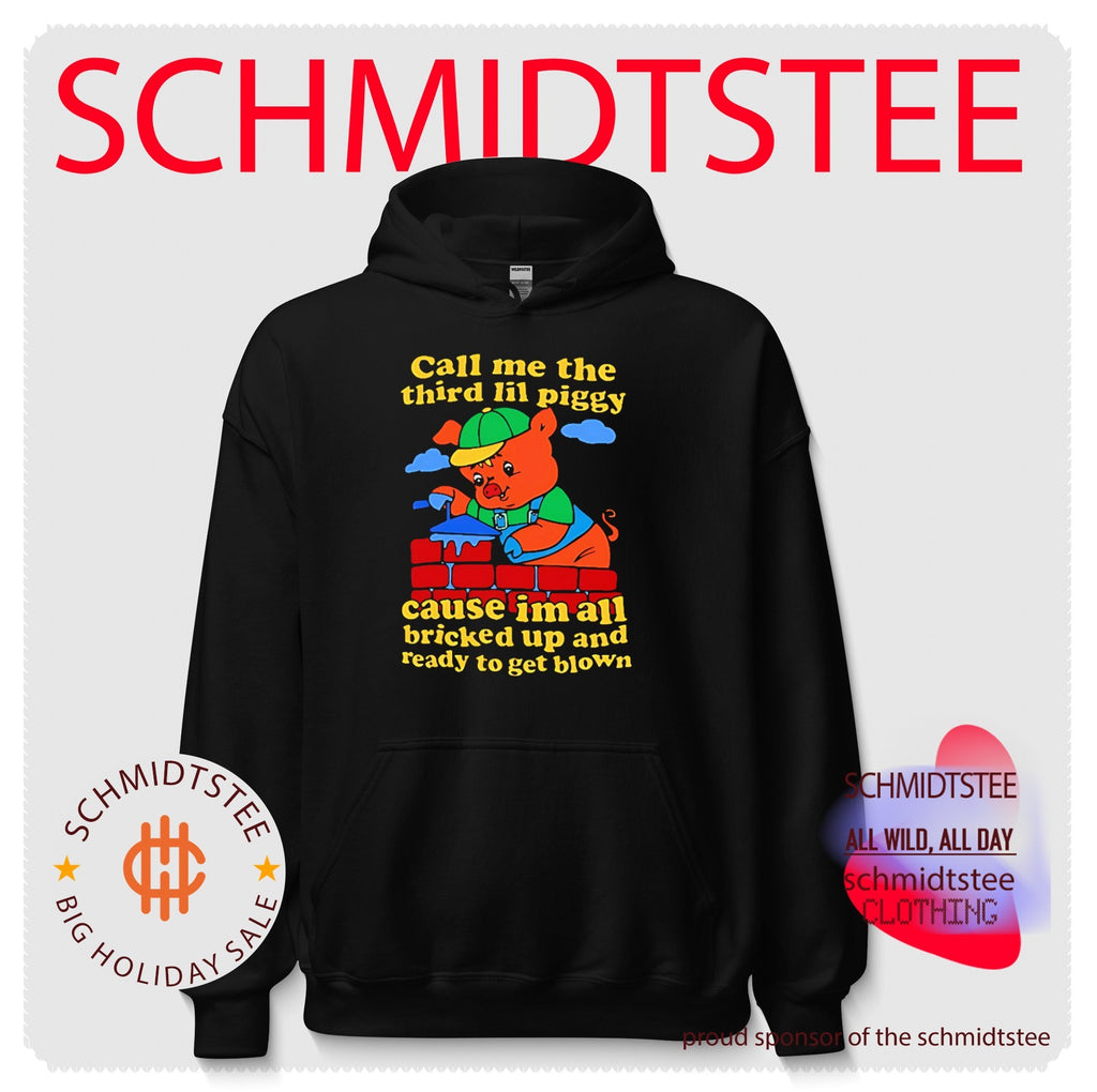 Call me the third lil piggy cause I’m all bricked up and ready to get blown shirt