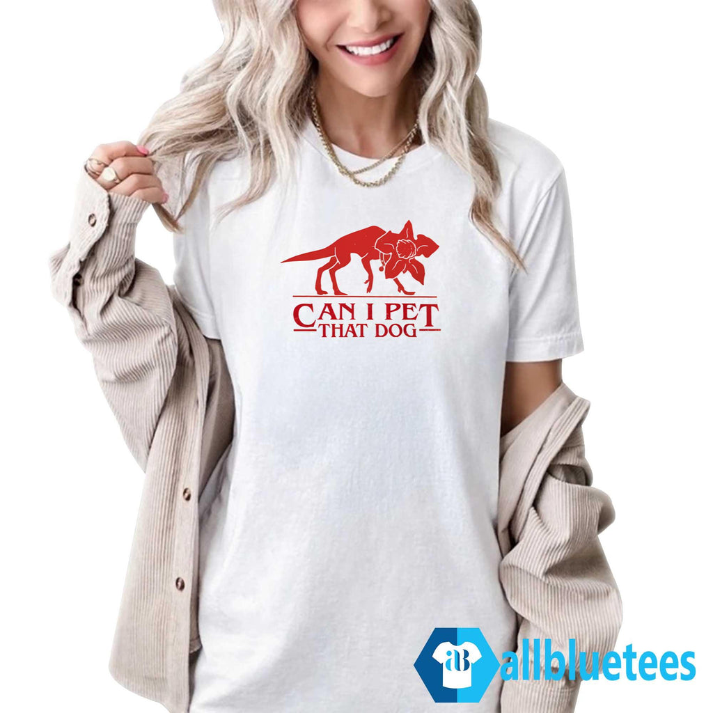 Can I Pet That Dog Shirt