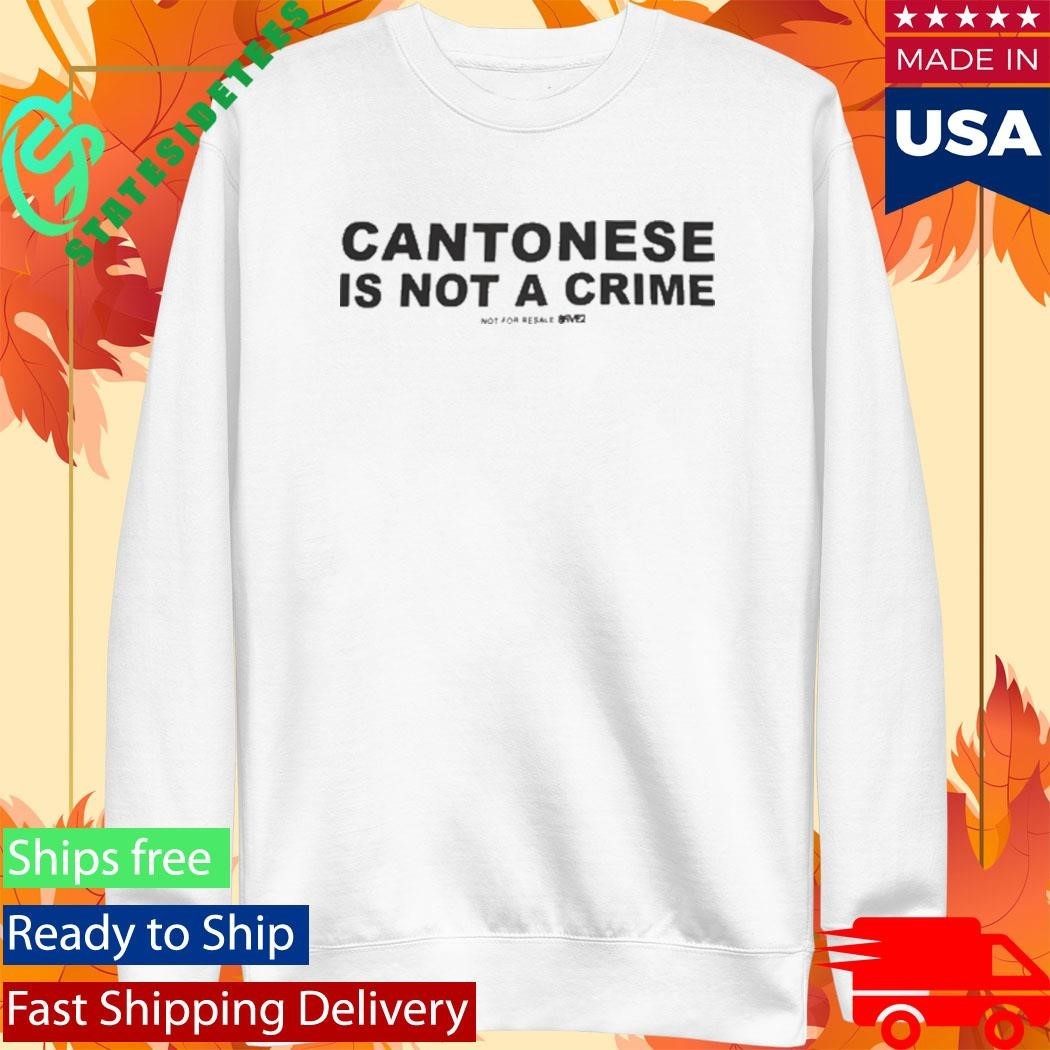 Cantonese Is Not A Crime Shirt