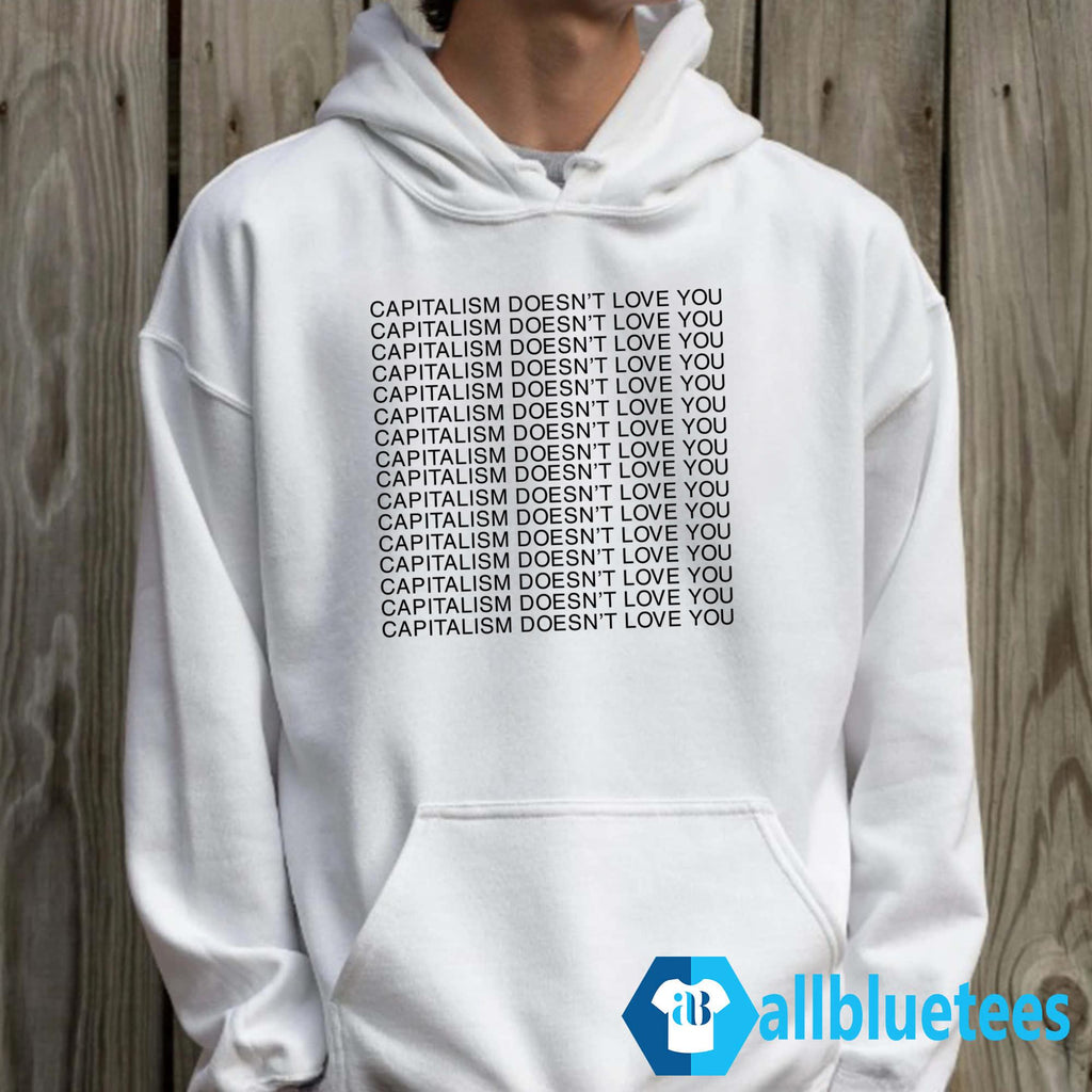 Capitalism Doesn’t Love You Shirt
