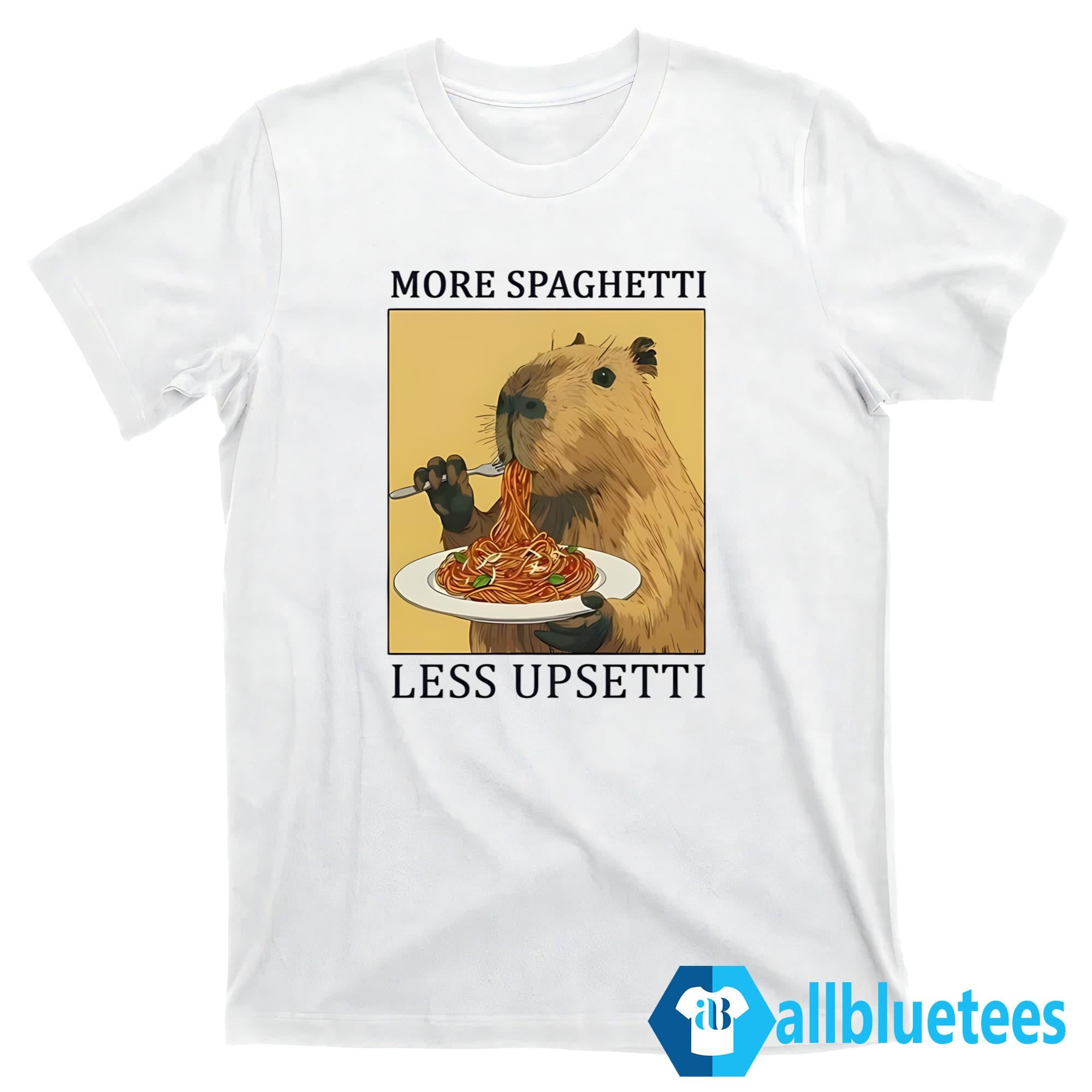 Capybara More Spaghetti Less Upsetti Shirt