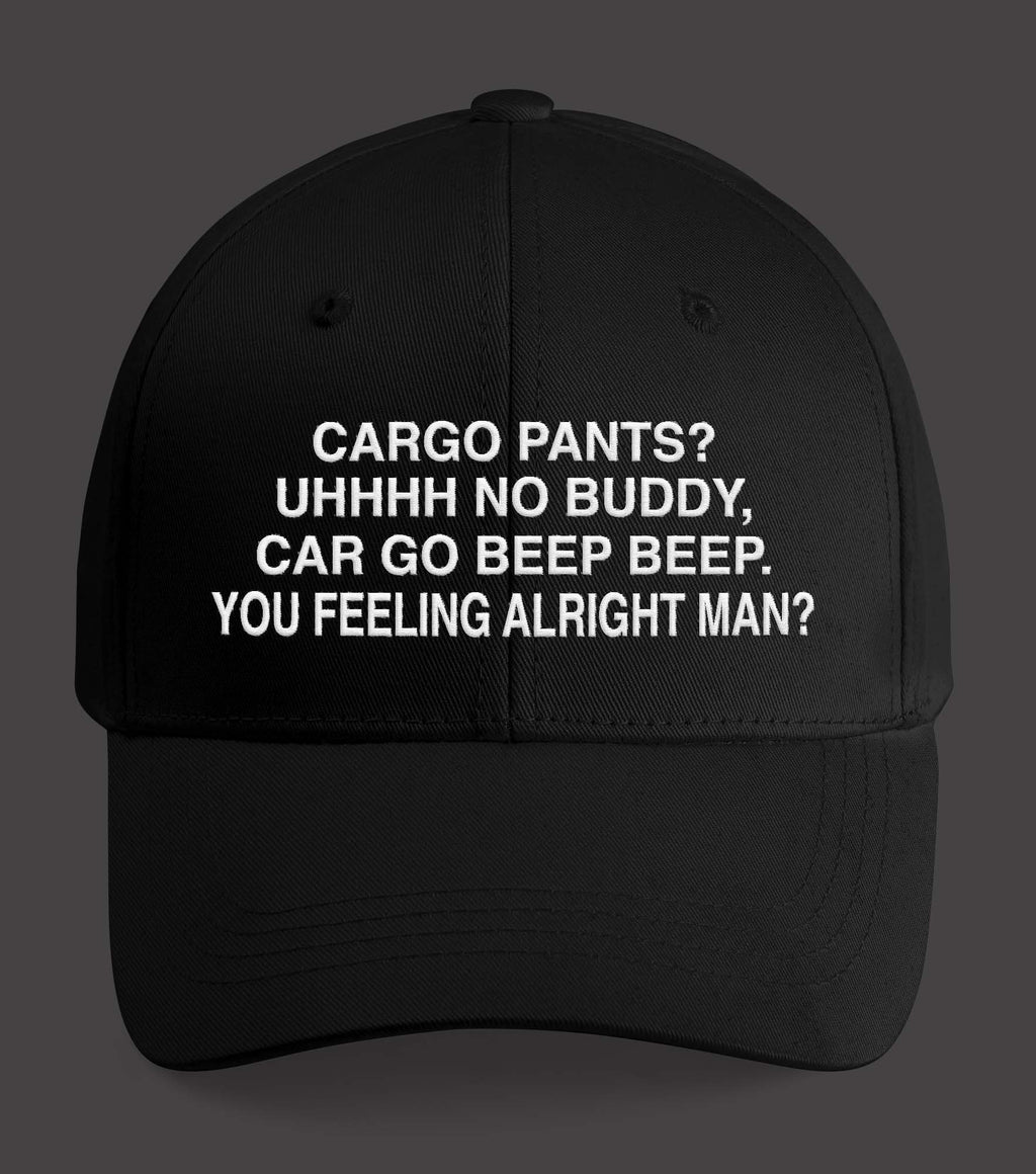Cargo Pants Uhh No Buddy Hat