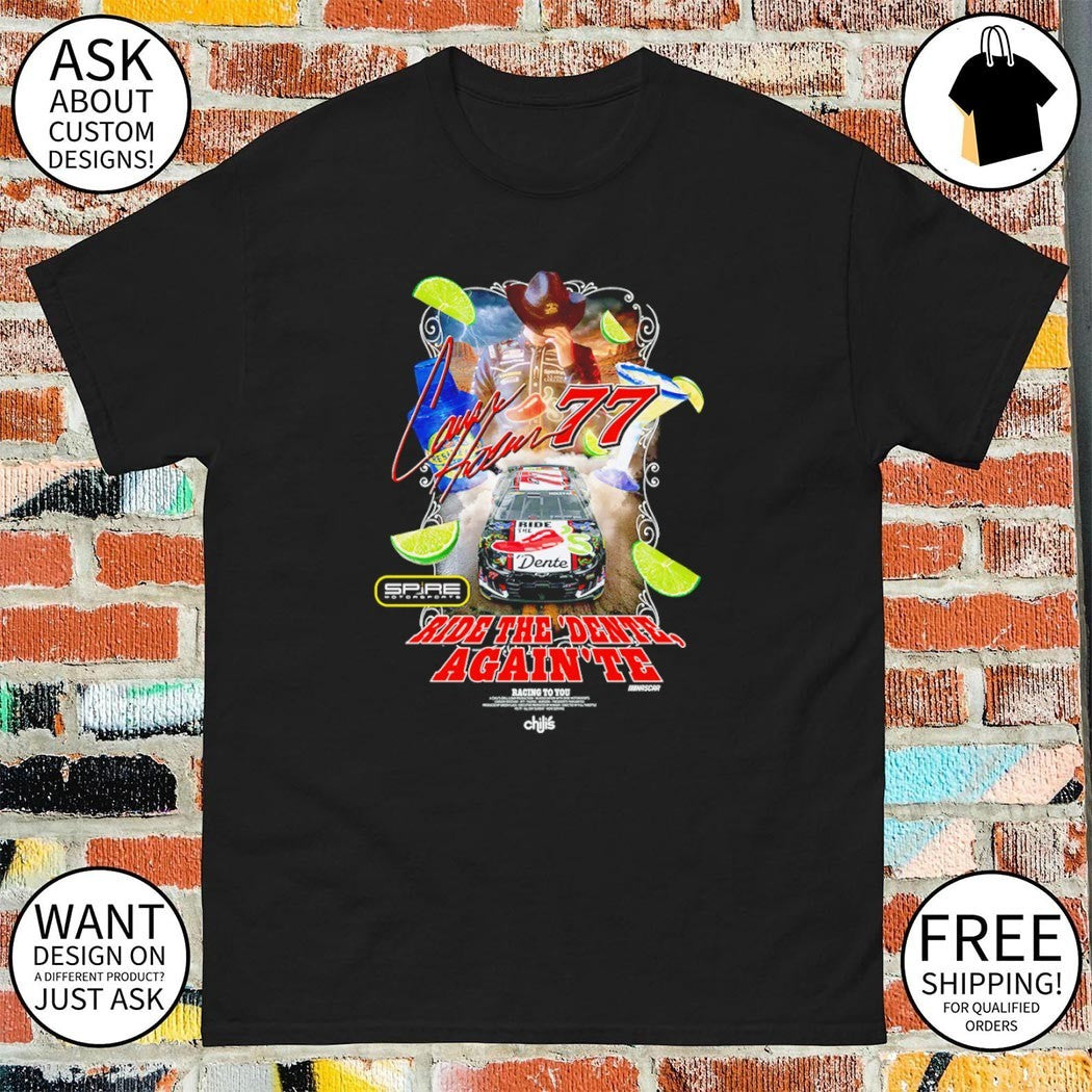 Carson Hocevar Ride the Dente Again’Te Chili’s shirt
