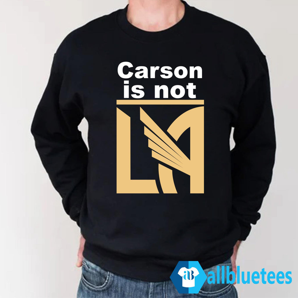 Carson Is Not LA Shirt