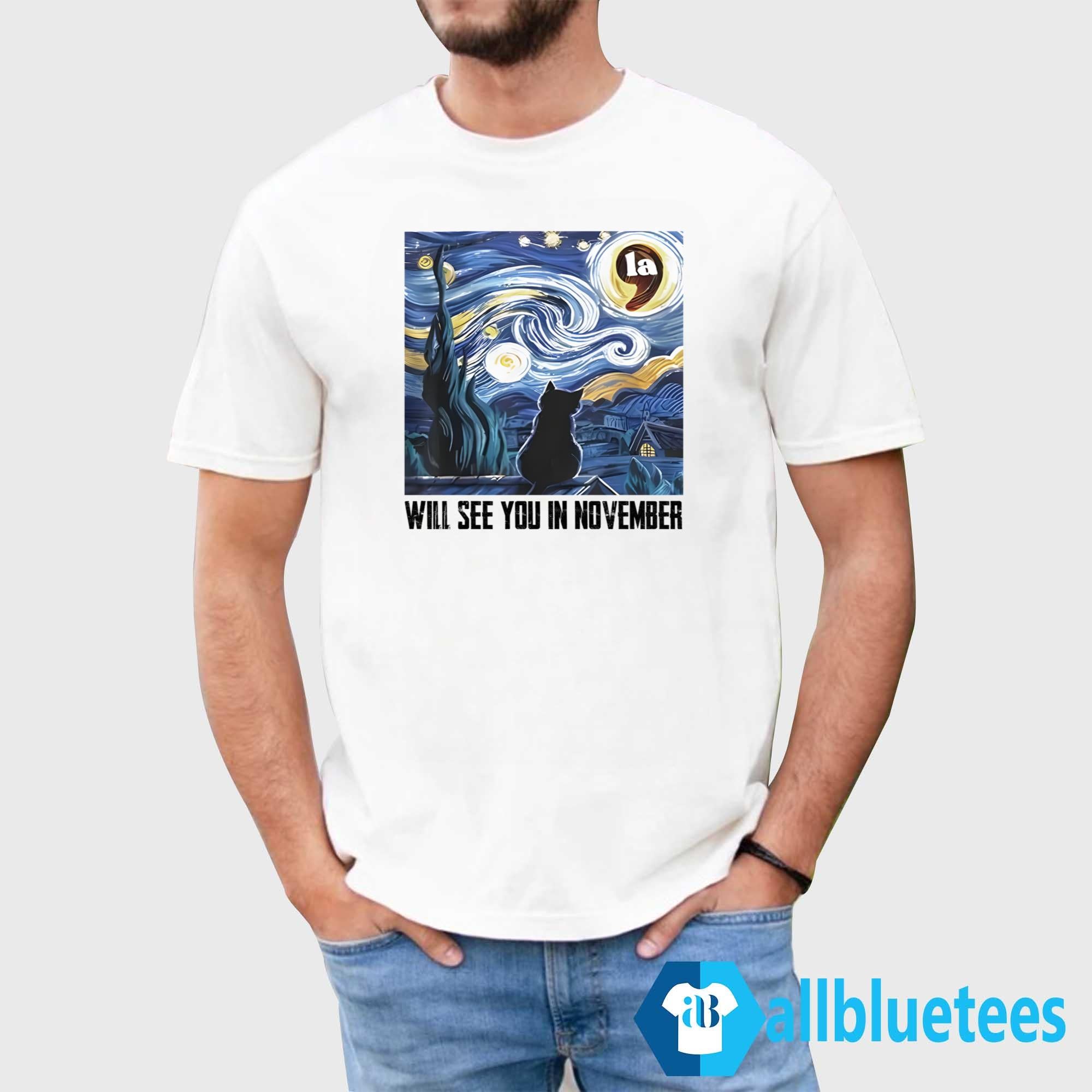 Cat Comma La Starry Night Will See You In November Shirt