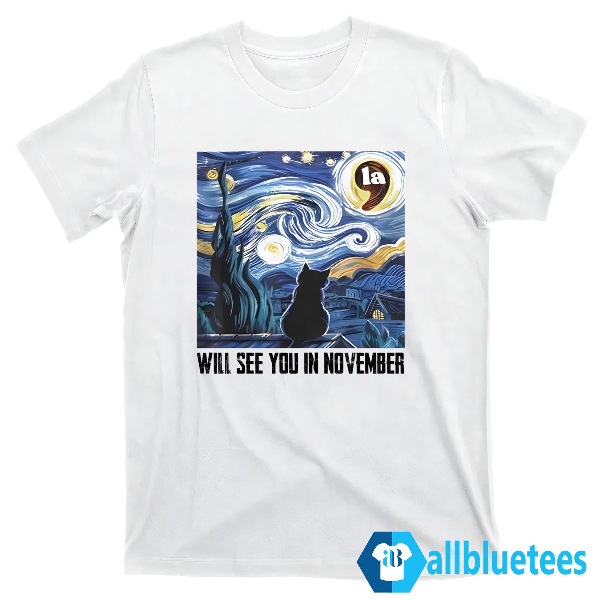Cat Comma La Starry Night Will See You In November Shirt