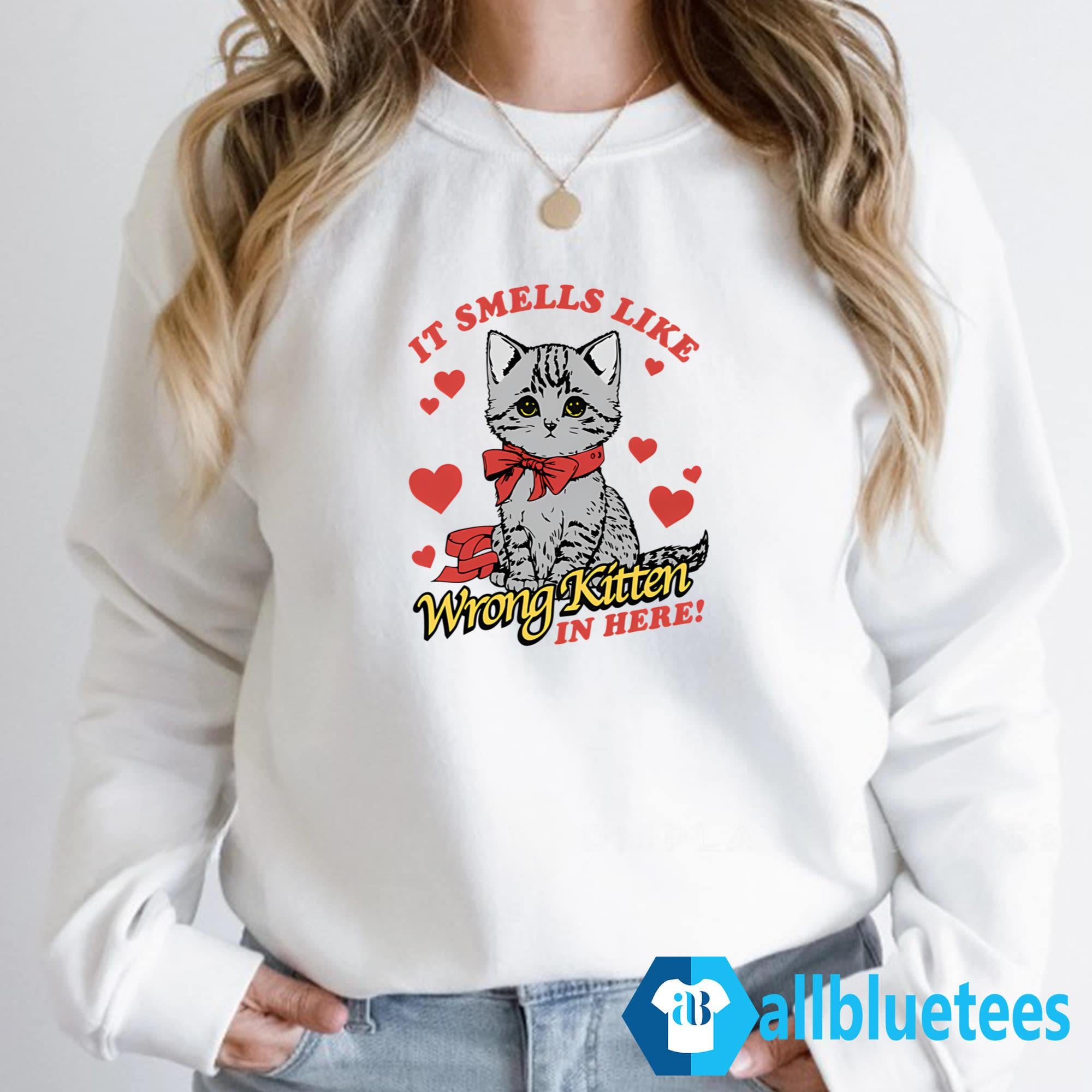 Cat It Smells Like Wrong Kitten In Here Shirt