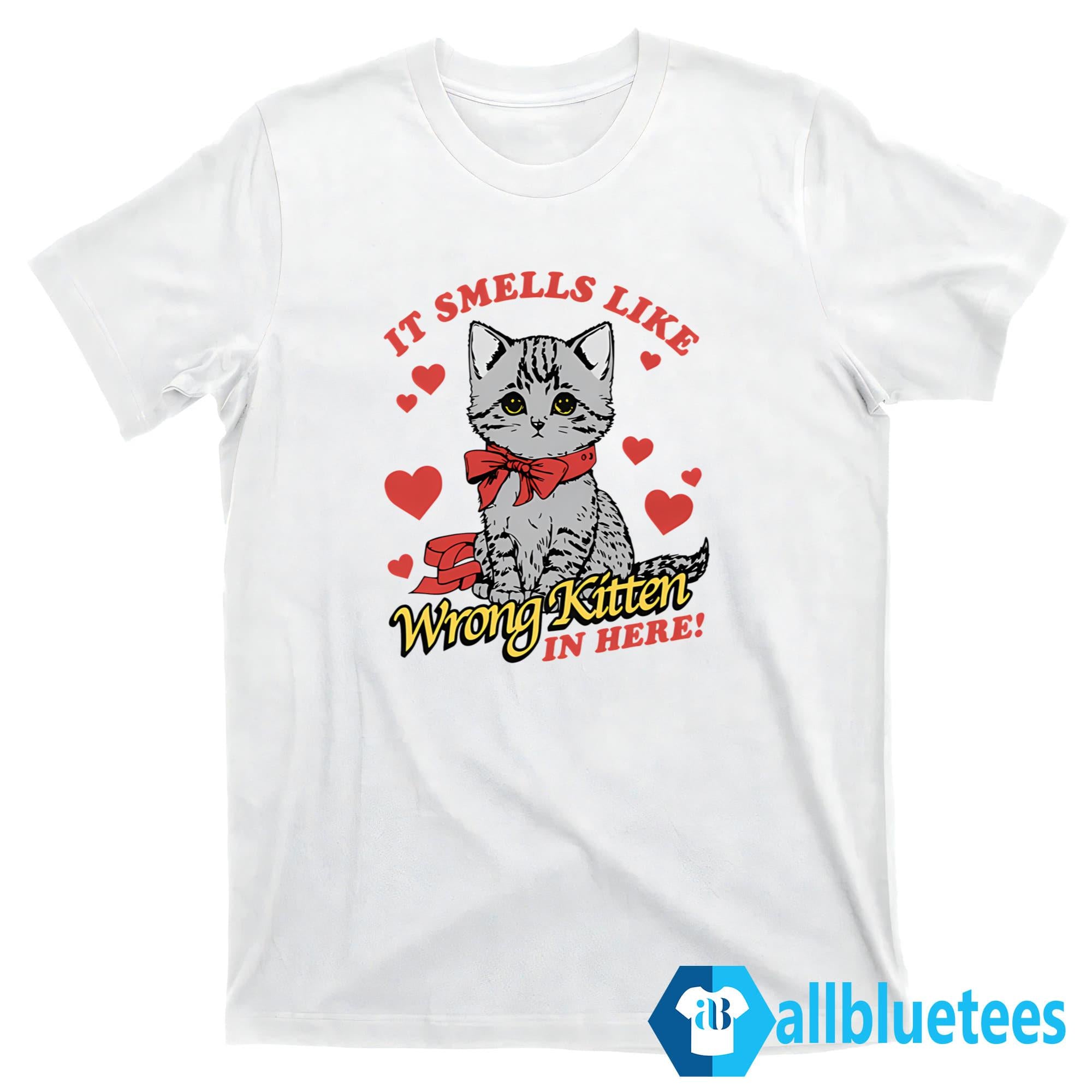 Cat It Smells Like Wrong Kitten In Here Shirt