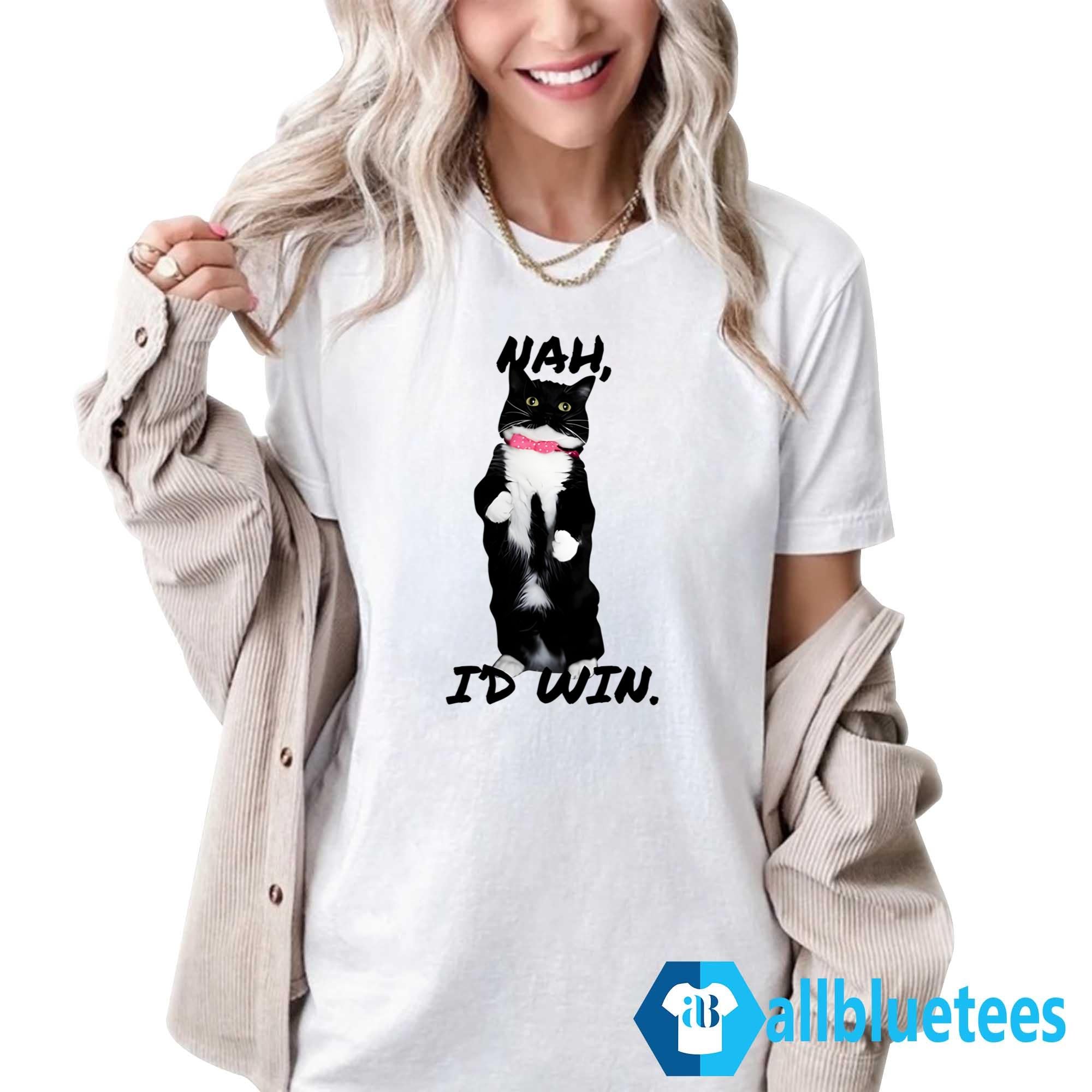 Cat Nah I’d Win Shirt