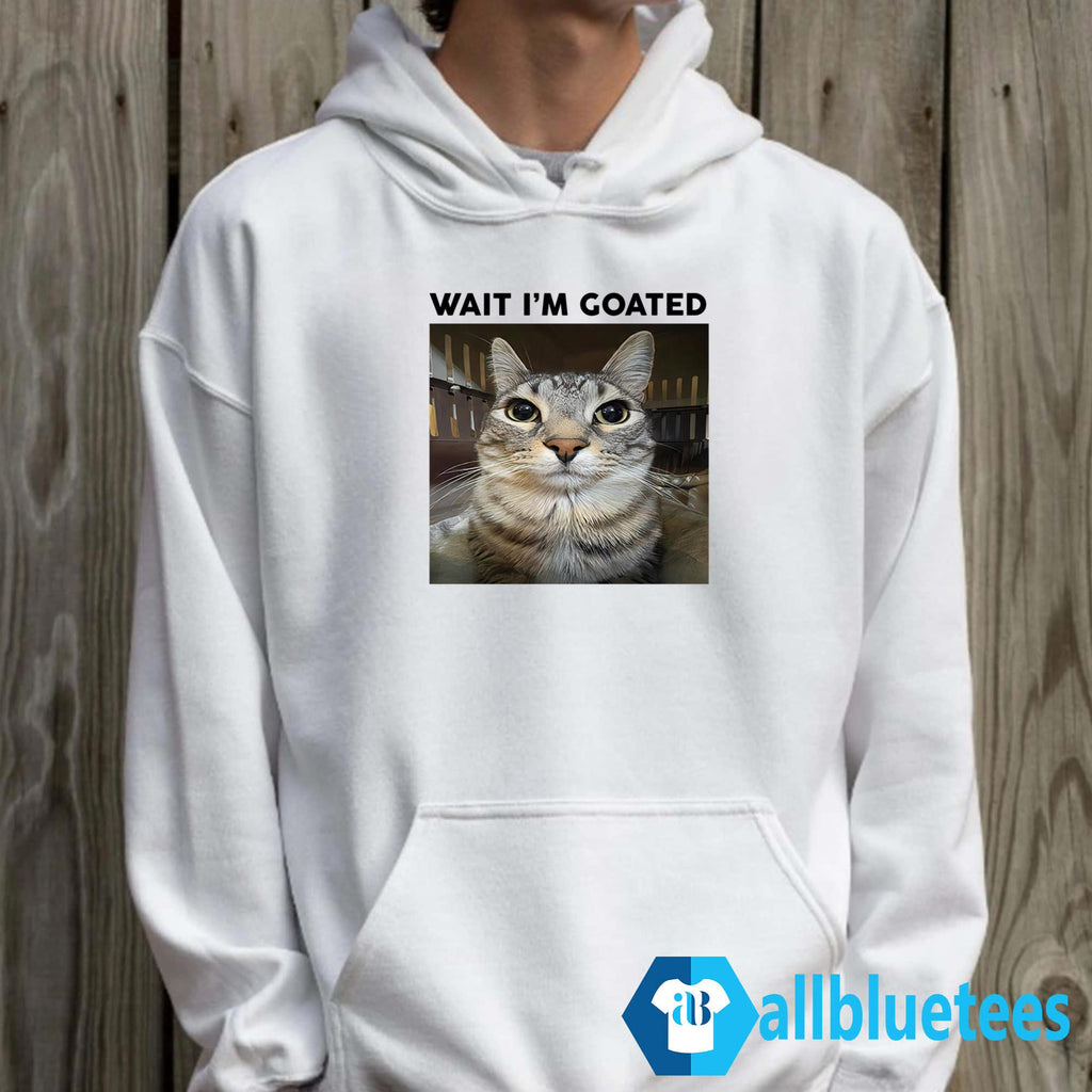 Cat Wait I’m Goated Shirt