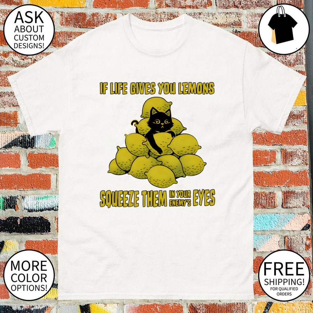 Cat lemon if life gives you lemons squeeze them in your enemy’s eyes shirt