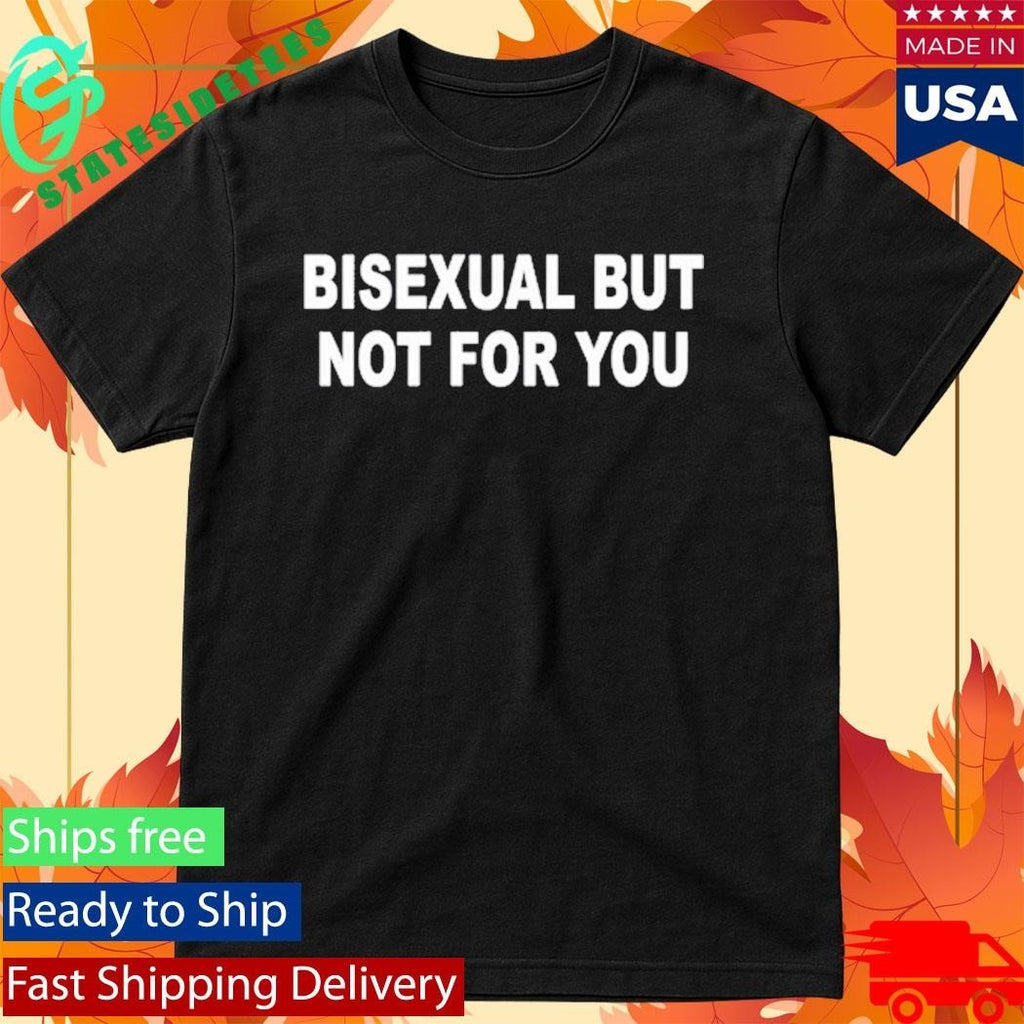 Catherine Mccafferty Bisexual But Not For You Shirt
