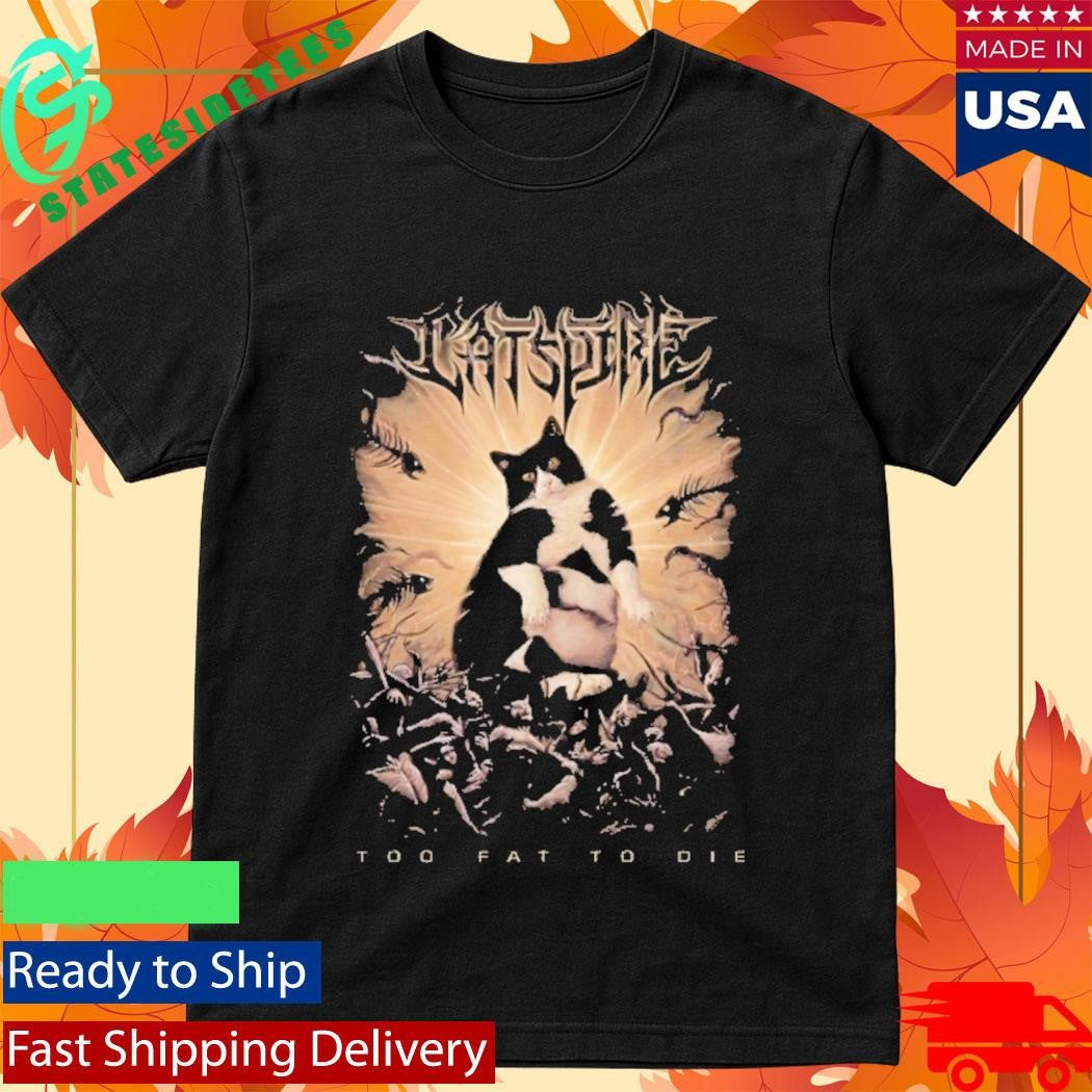 Cats And Metal Too Fat To Die Shirt