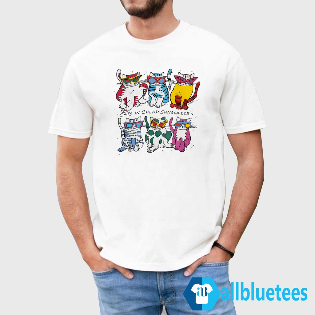 Cats In Cheap Sunglasses Shirt