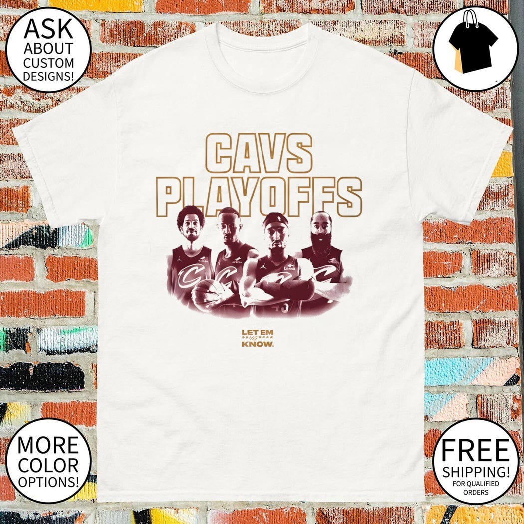 Cavs Playoffs Cleveland Cavaliers Basketball Let Me Know 2026 shirt