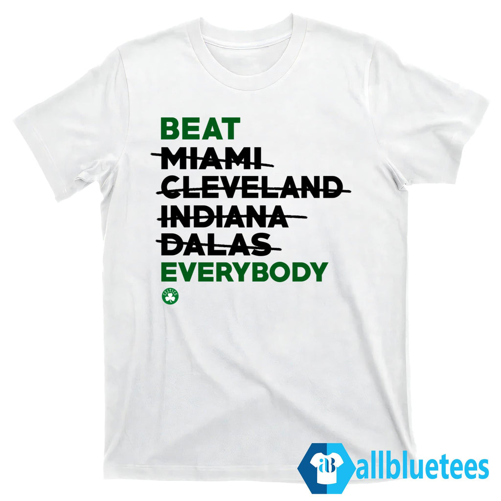 Celtics Beat Miami Cleveland Indiana Dallas Everybody Shirt