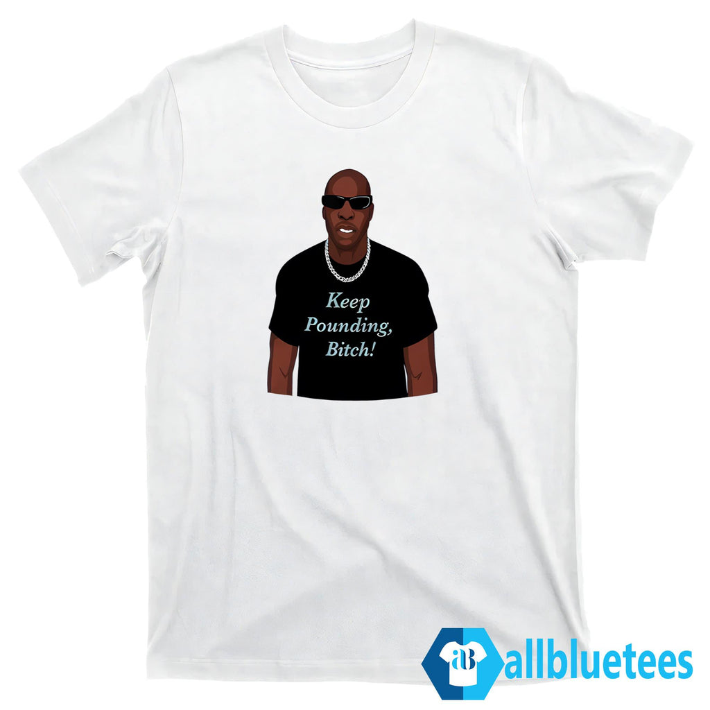 Chad Johnson Keep Pounding Bitch Shirt