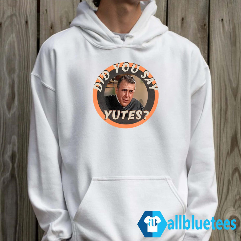 Chamberlain Haller Did You Say Yutes Shirt