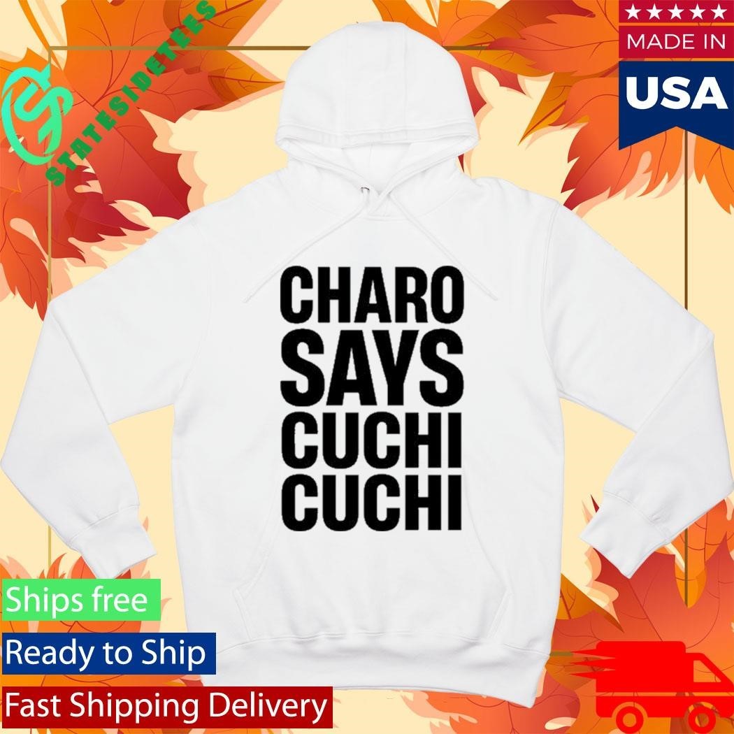 Charo Charo Says Cuchi-Cuchi Shirt