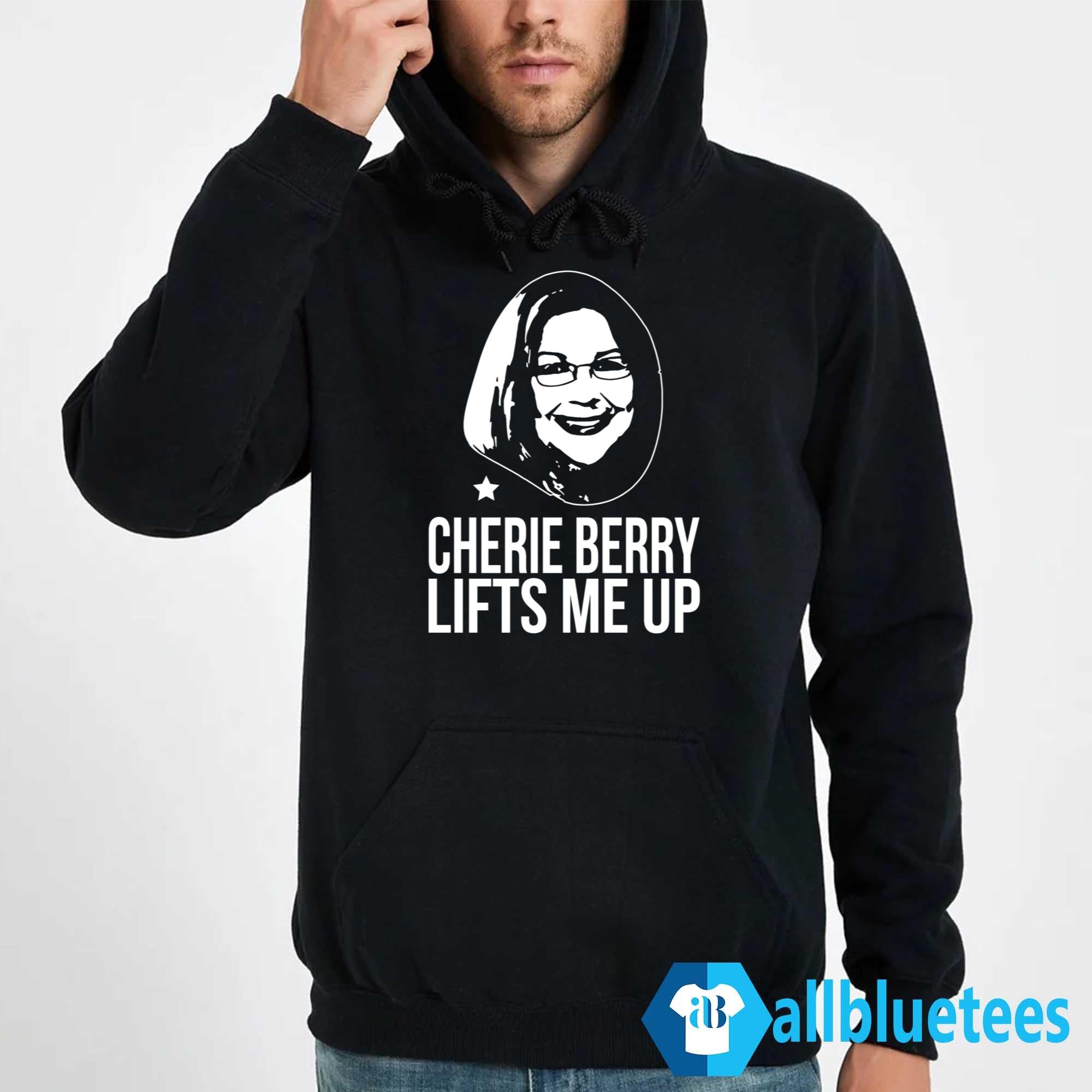 Cherie Berry Lifts Me Up Shirt