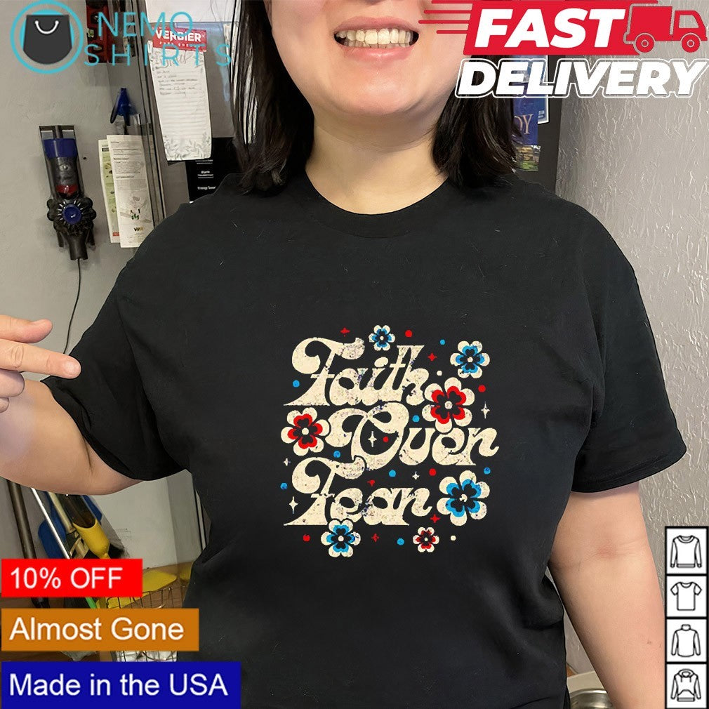 Cherished Girl faith over fear shirt