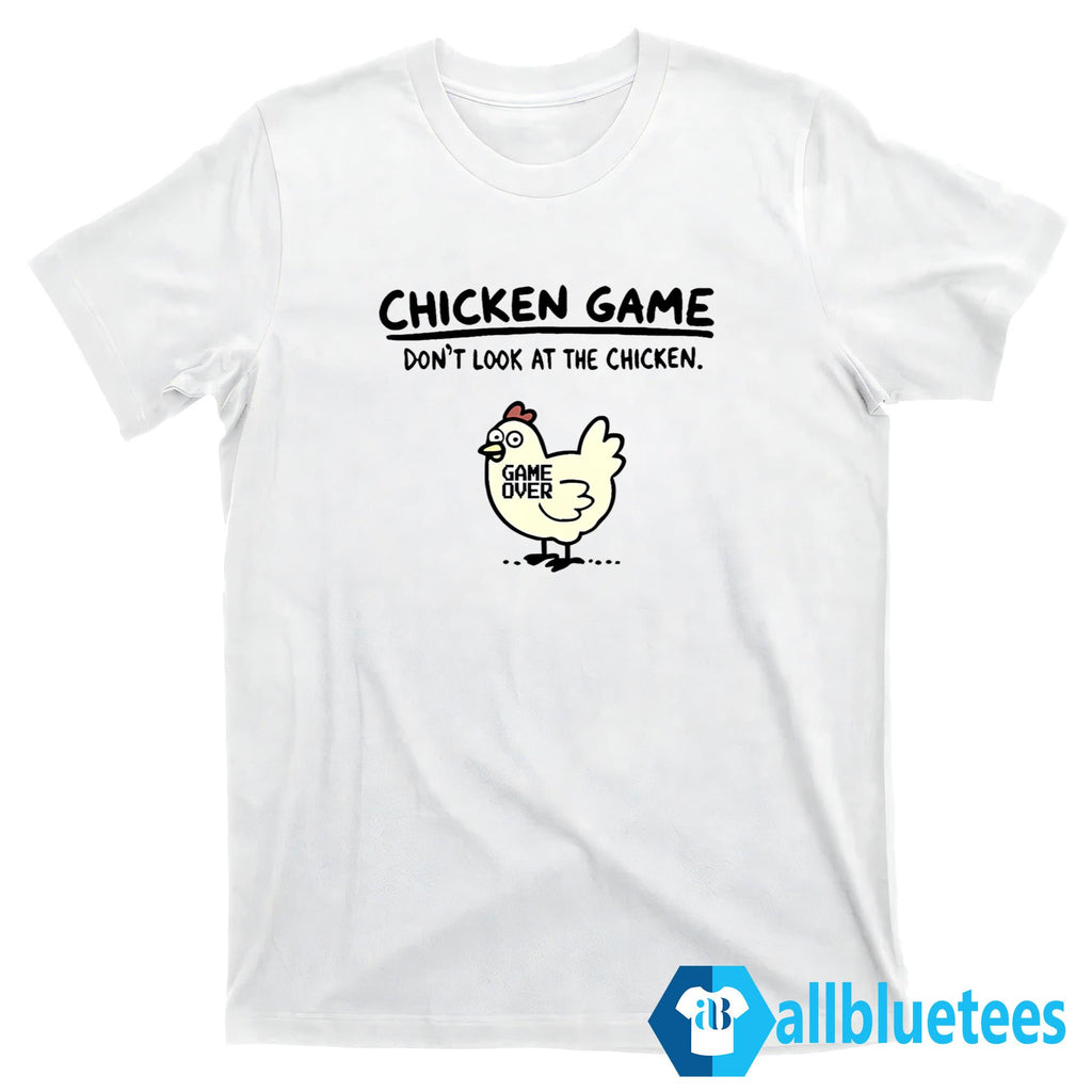 Chicken Game Don’t Look At The Chicken Shirt