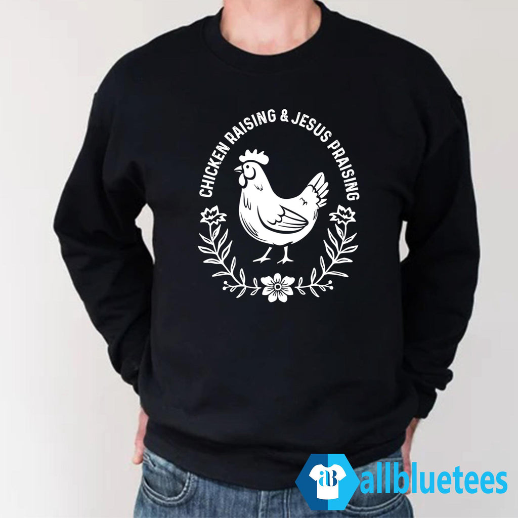 Chicken Raising & Jesus Praising Shirt