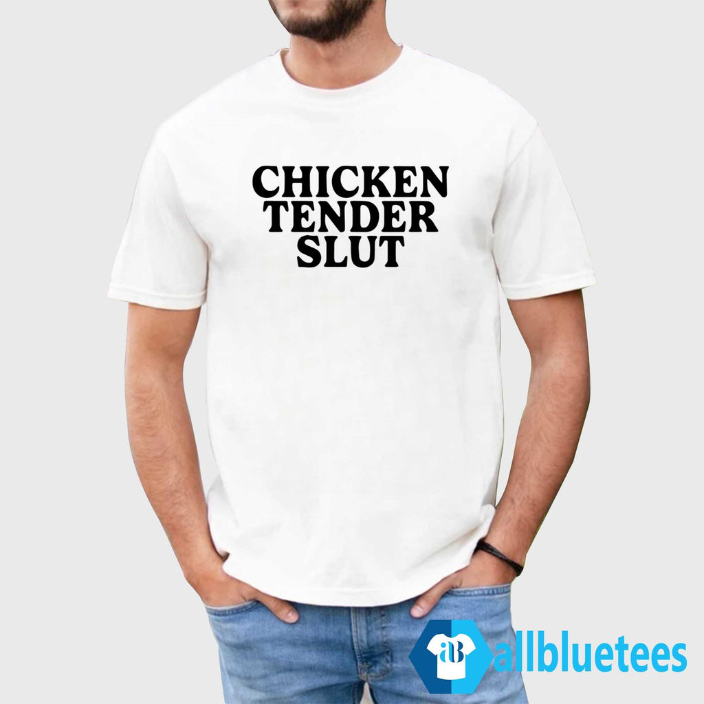 Chicken Tender Slut Shirt