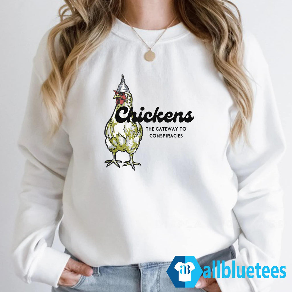 Chickens The Gateway To Conspiracies Shirt